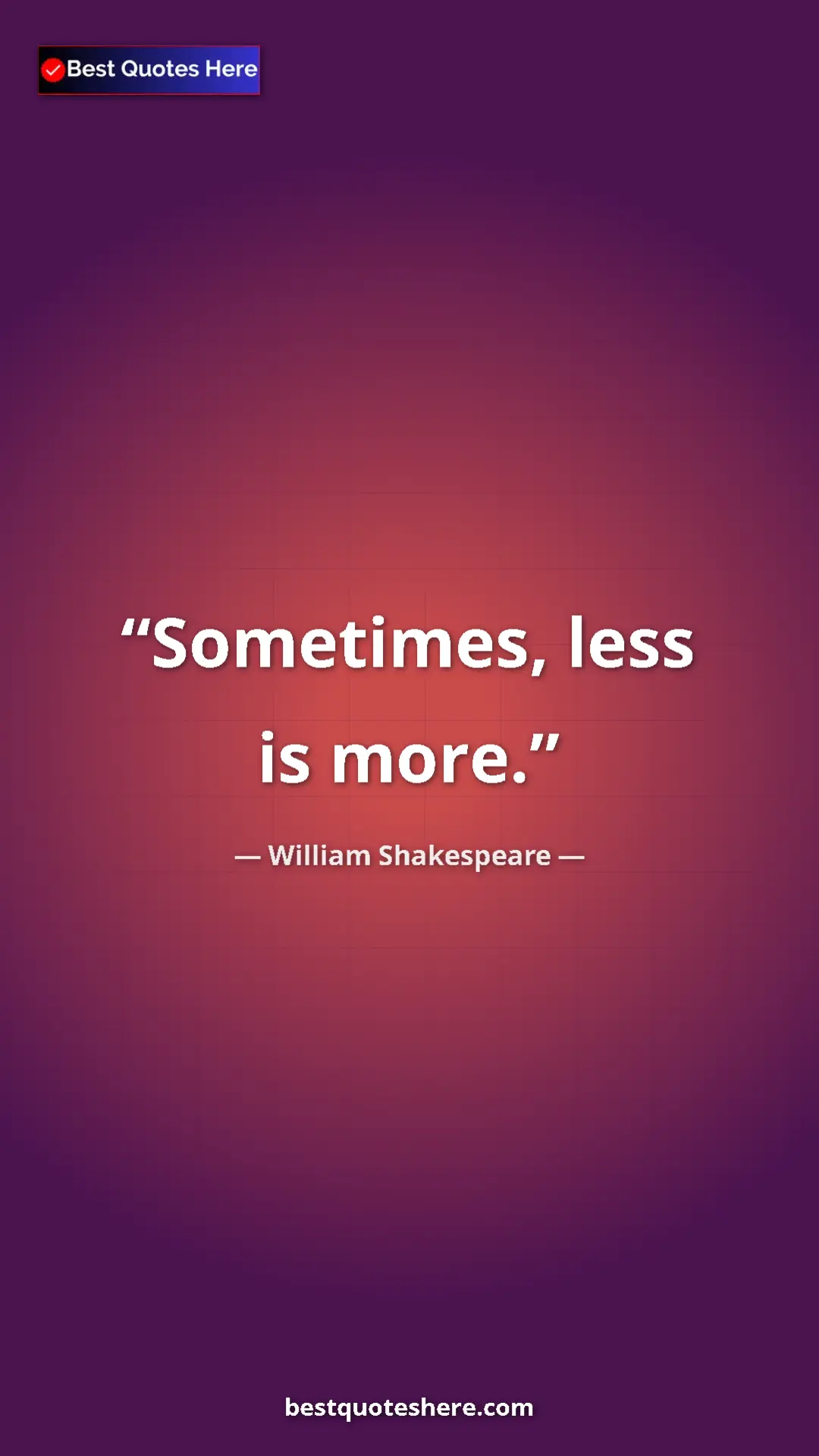 Pinterest quote poster by William Shakespeare: "Sometimes, less is more."