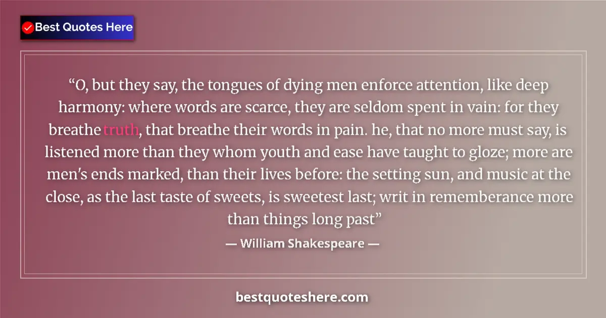 William Shakespeare quote: "O, but they say, the tongues of dying men enforce..."