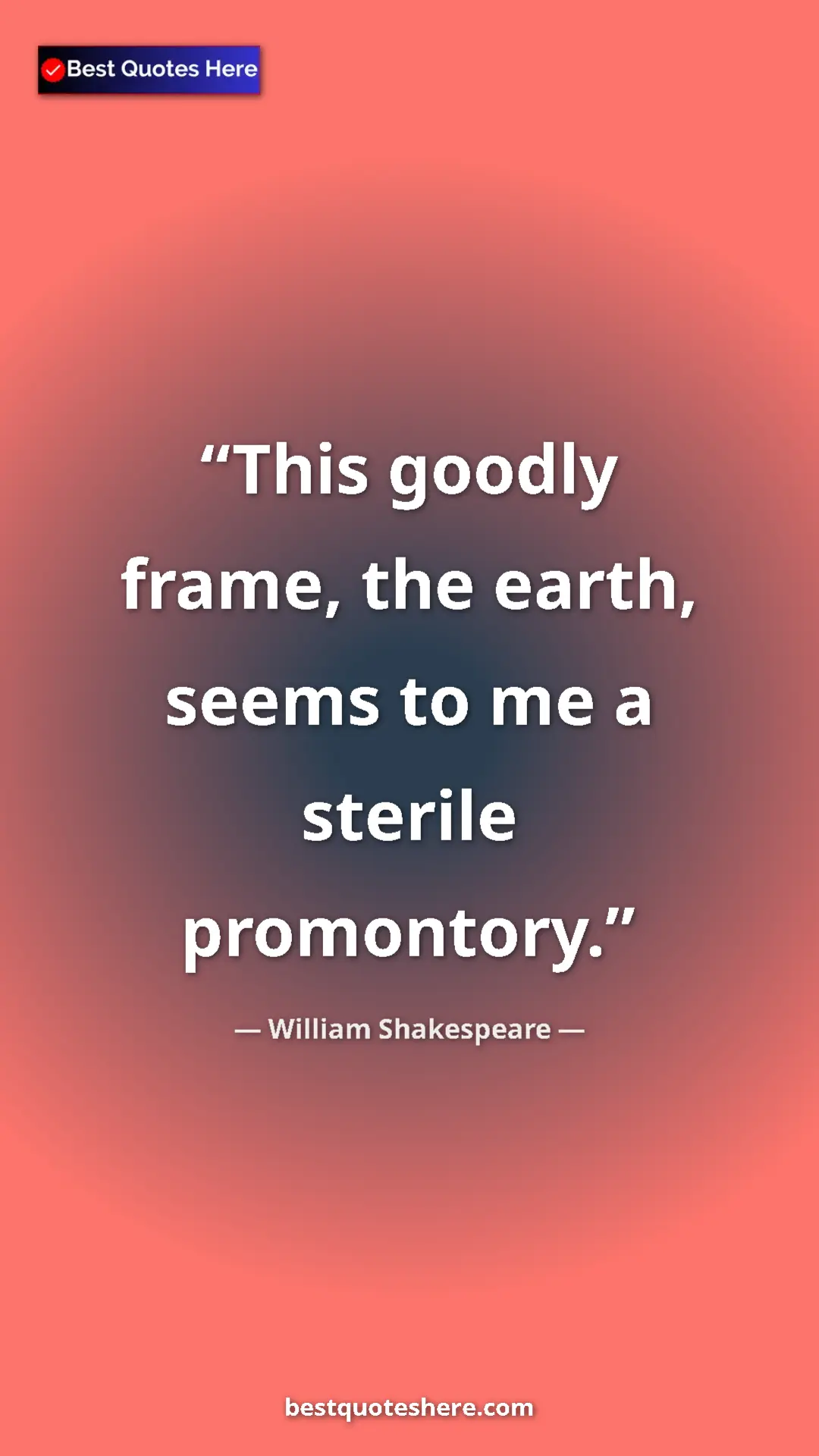 Pinterest quote poster by William Shakespeare: "This goodly frame, the earth, seems to me a sterile..."