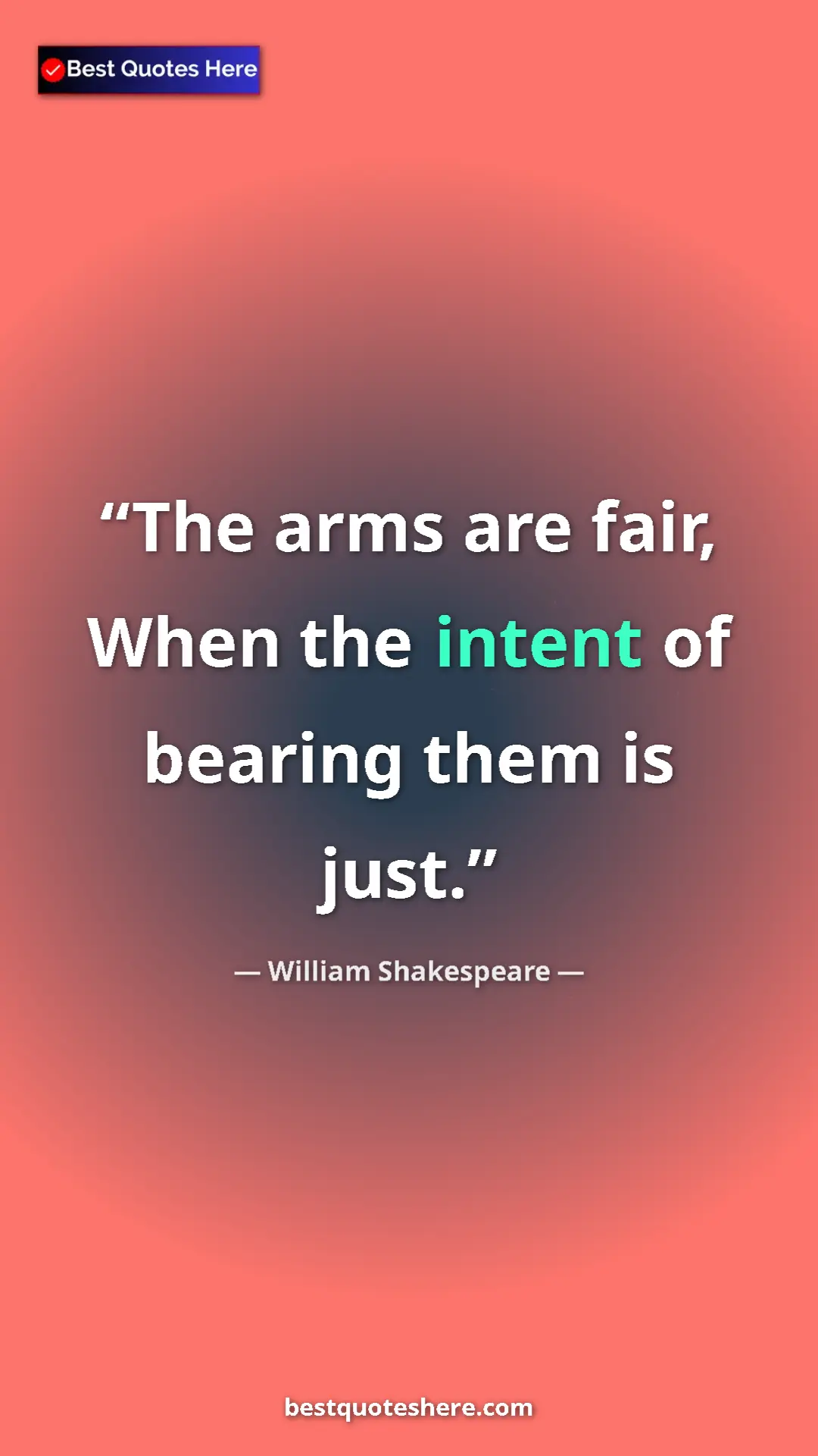 Pinterest quote poster by William Shakespeare: "The arms are fair, When the intent of bearing them is just."