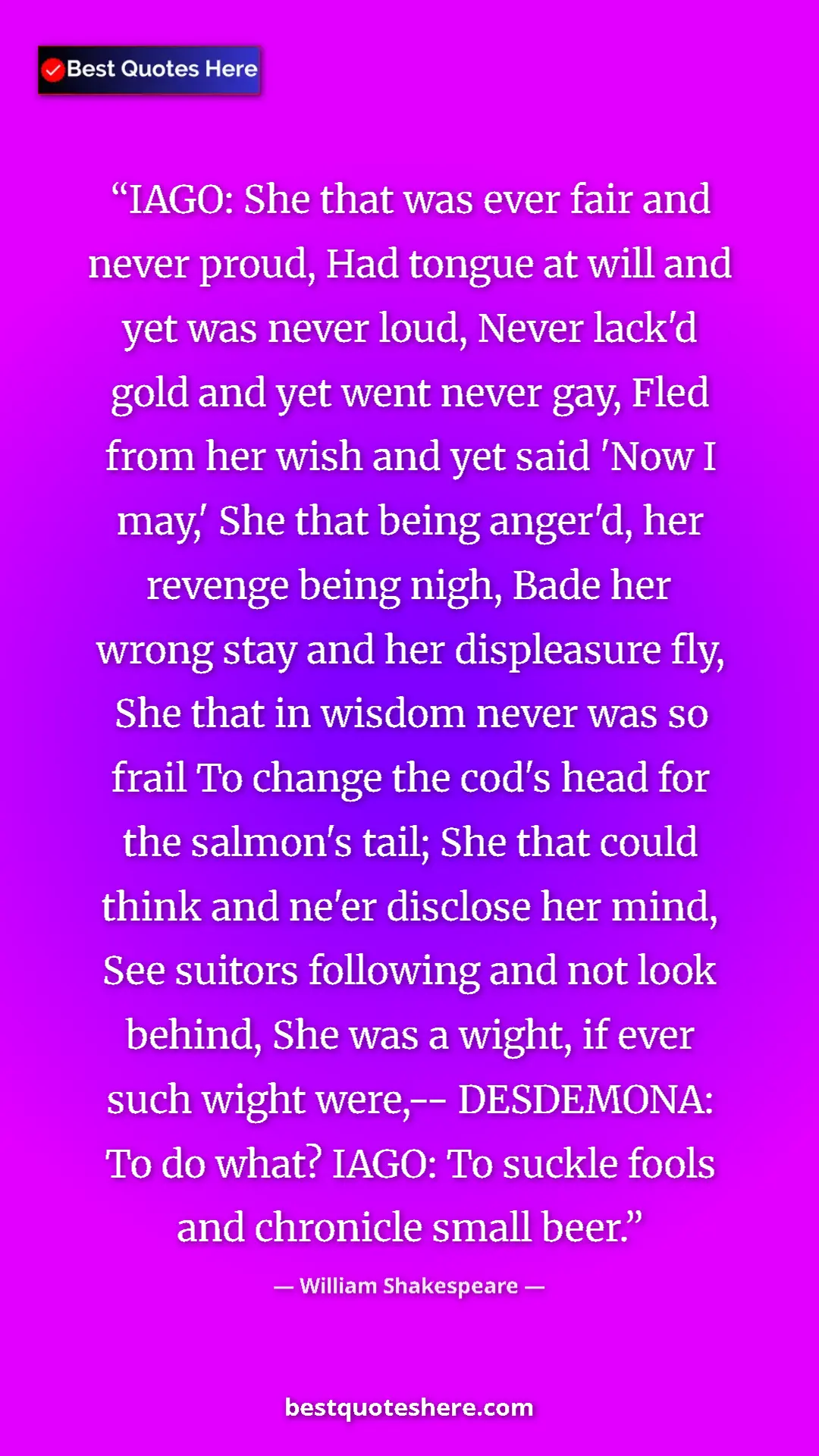 Pinterest quote poster by William Shakespeare: "IAGO: She that was ever fair and never proud, Had tongue at..."