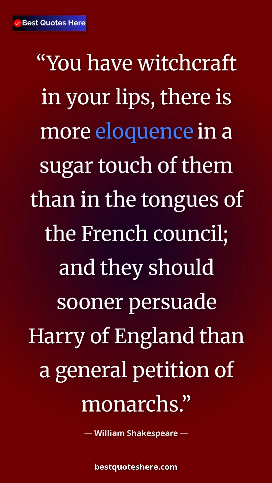 Pinterest quote poster by William Shakespeare: "You have witchcraft in your lips, there is more eloquence..."