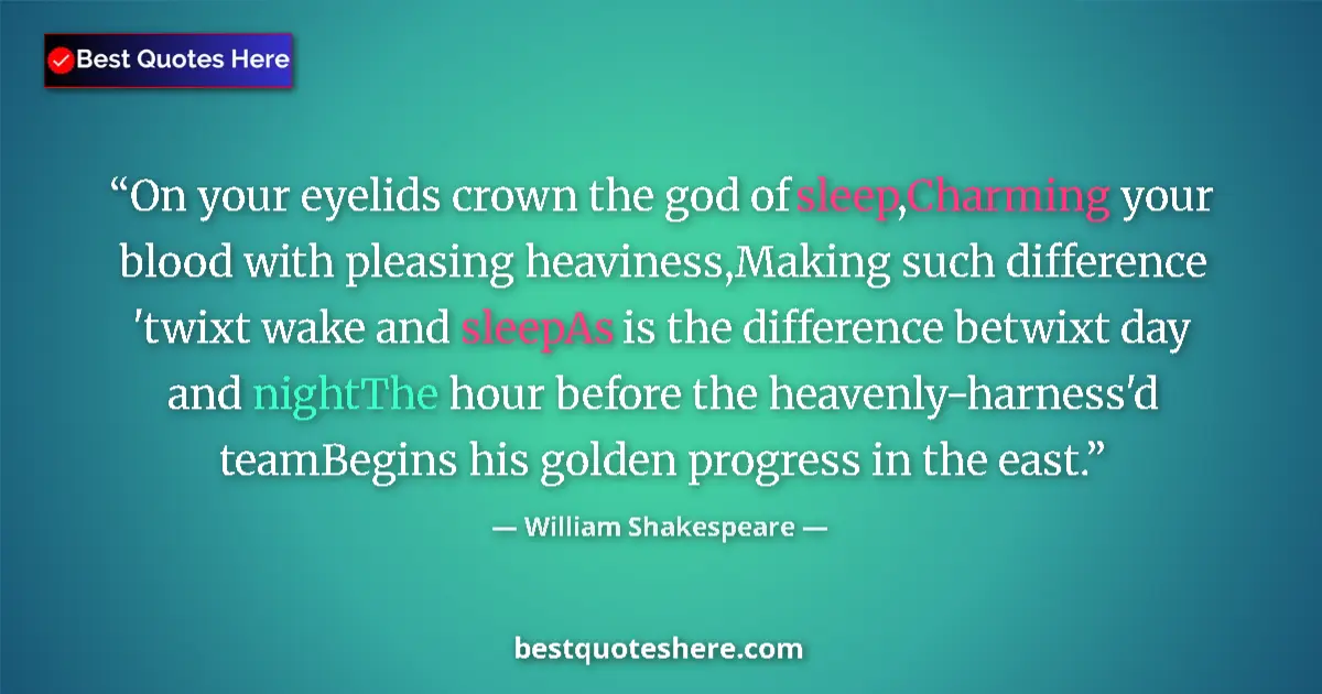 Quote by William Shakespeare: On your eyelids crown the god of sleep,Charming your blood with pleasing heaviness,Making such diffe...