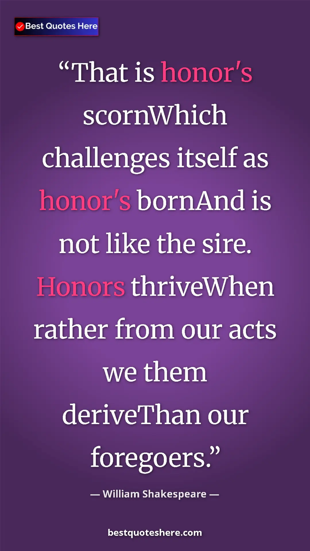 William Shakespeare Quote Card: "That is honor's scornWhich challenges itself as honor's..." Pinterest quote poster by William Shakespeare: "That is honor's scornWhich challenges itself as honor's..."