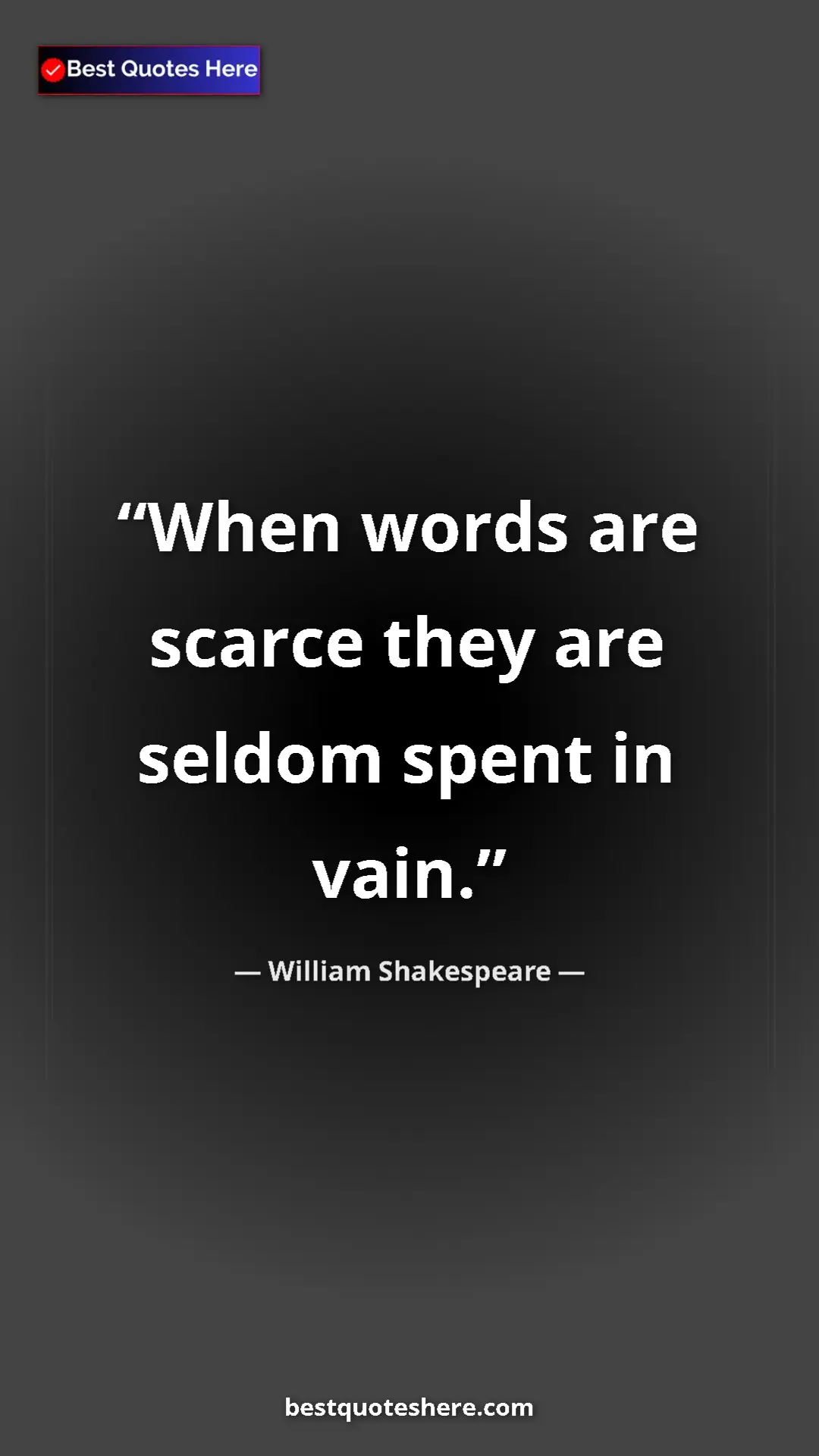Pinterest quote poster by William Shakespeare: "When words are scarce they are seldom spent in vain."