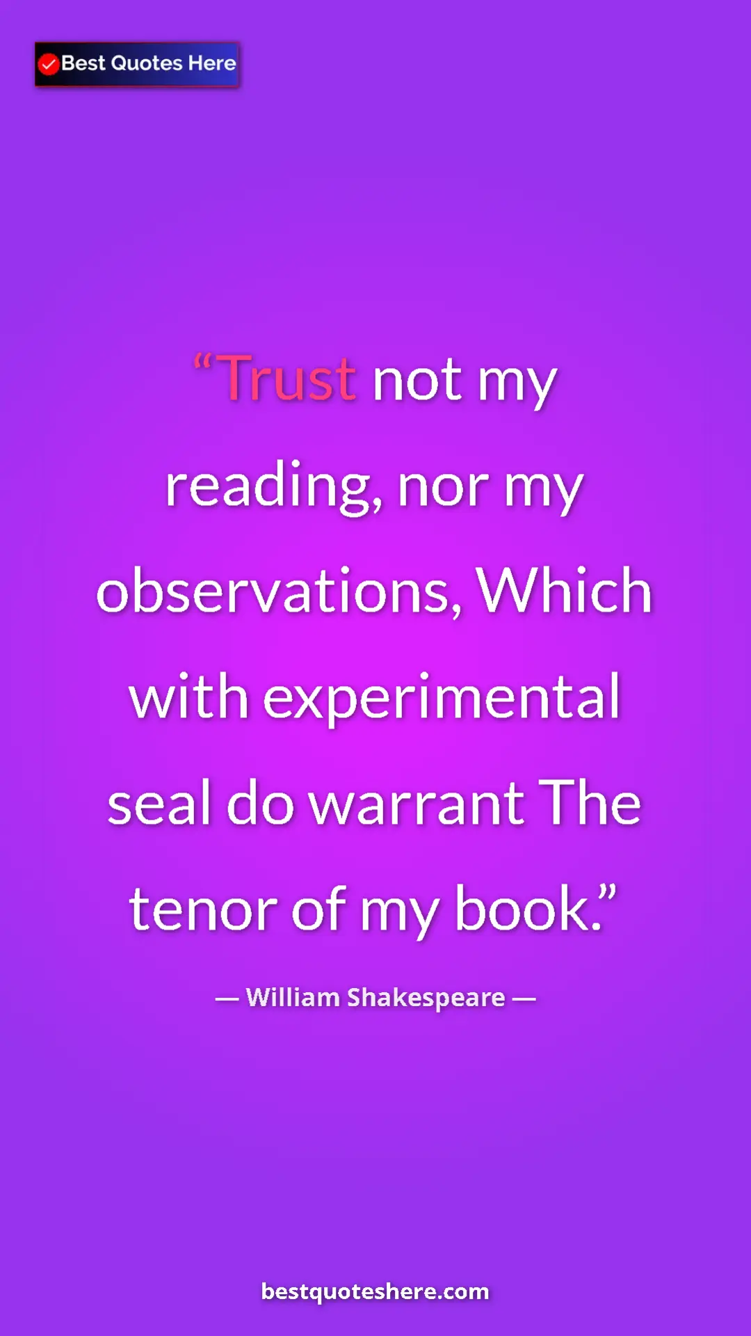 Pinterest quote poster by William Shakespeare: "Trust not my reading, nor my observations, Which with..."