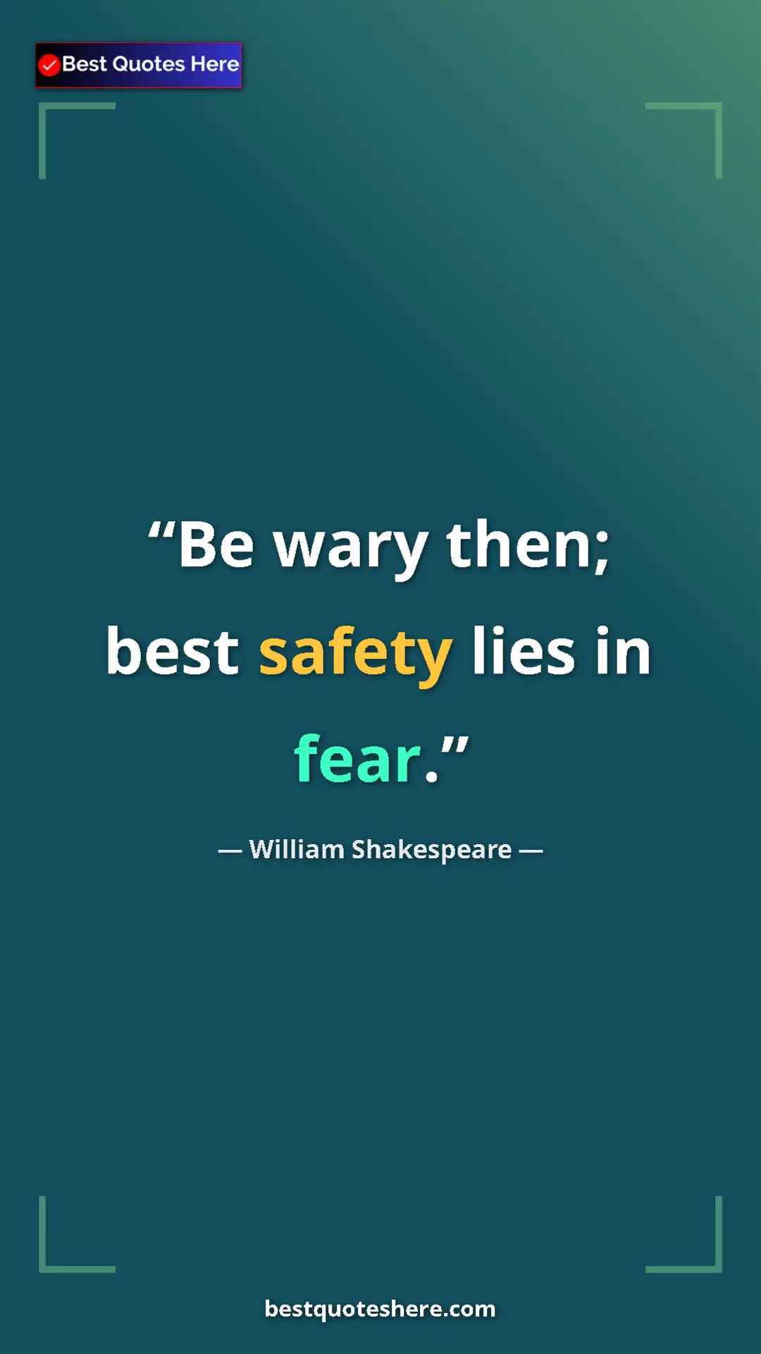 Pinterest quote poster by William Shakespeare: "Be wary then; best safety lies in fear."
