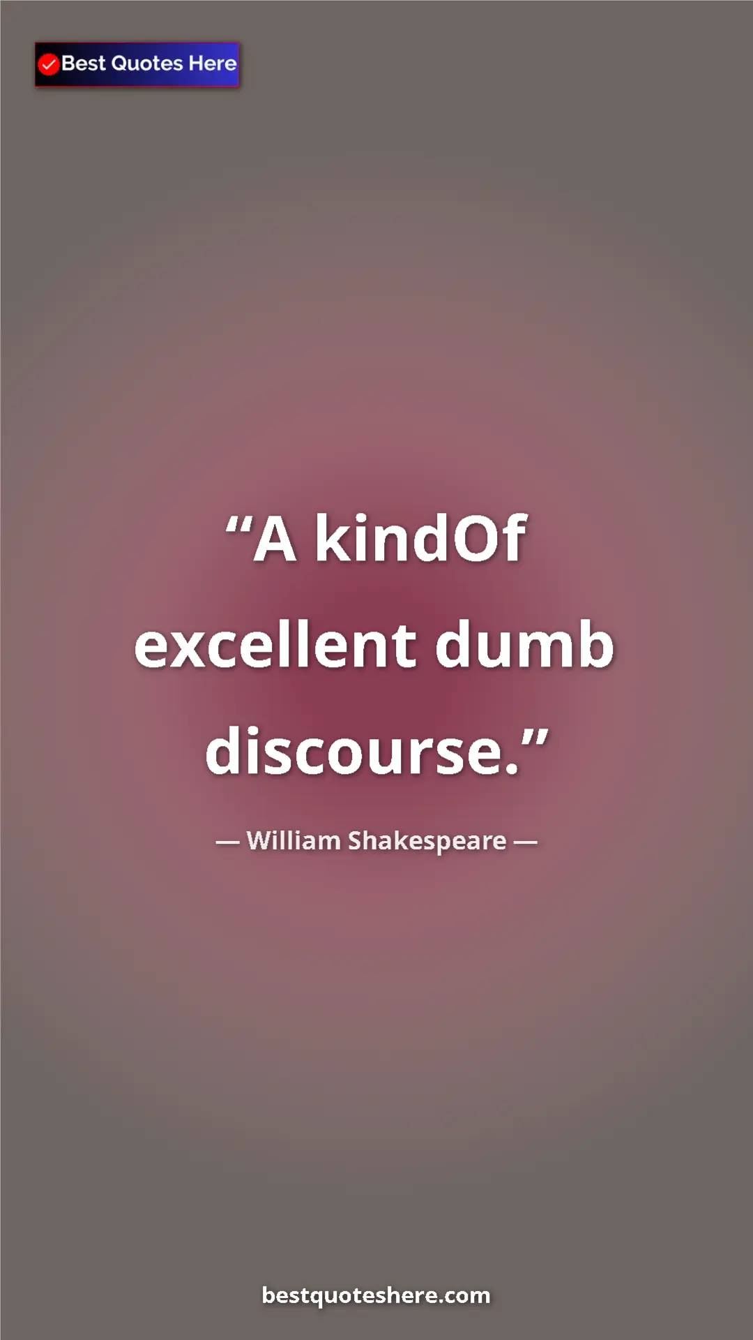 Pinterest quote poster by William Shakespeare: "A kindOf excellent dumb discourse."
