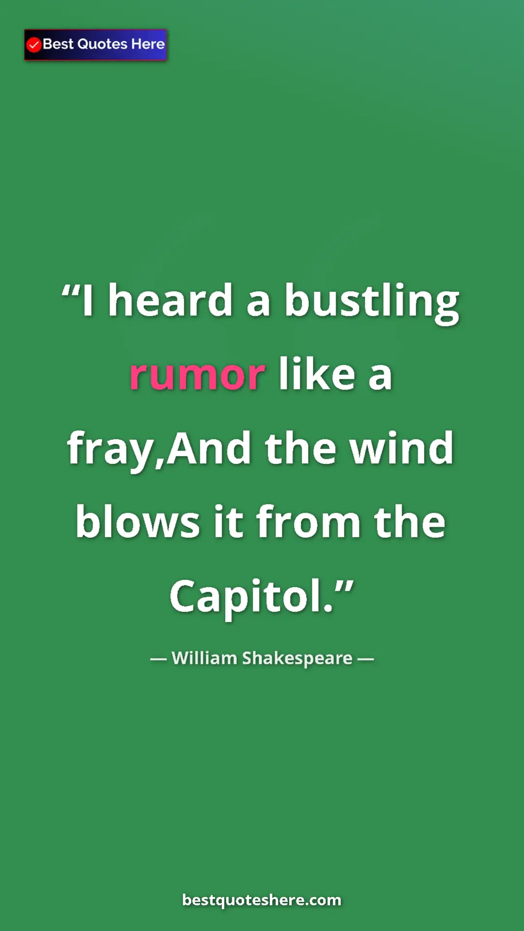 Pinterest quote poster by William Shakespeare: "I heard a bustling rumor like a fray,And the wind blows it..."