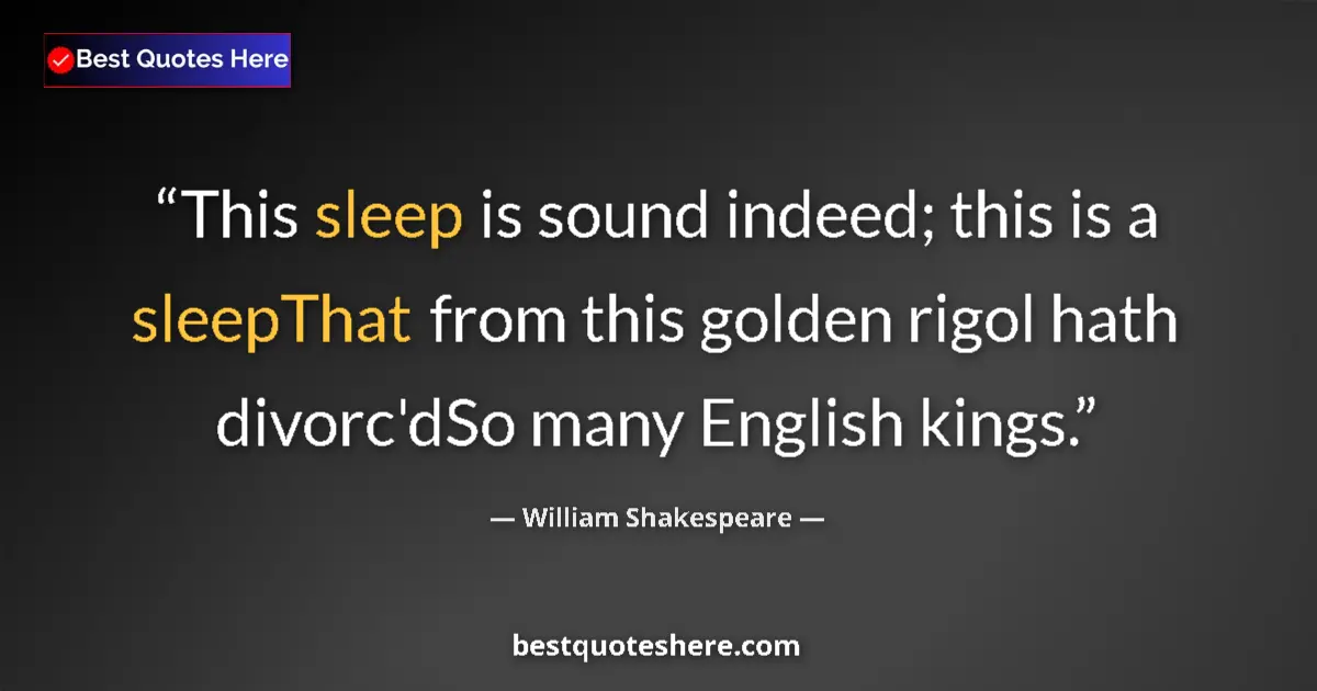 Quote by William Shakespeare: This sleep is sound indeed; this is a sleepThat from this golden rigol hath divorc'dSo many English ...