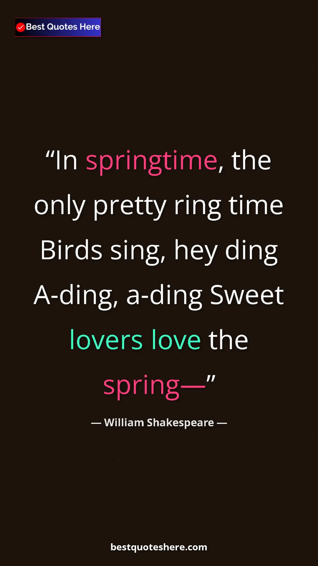 Pinterest quote poster by William Shakespeare: "In springtime, the only pretty ring time Birds sing, hey..."