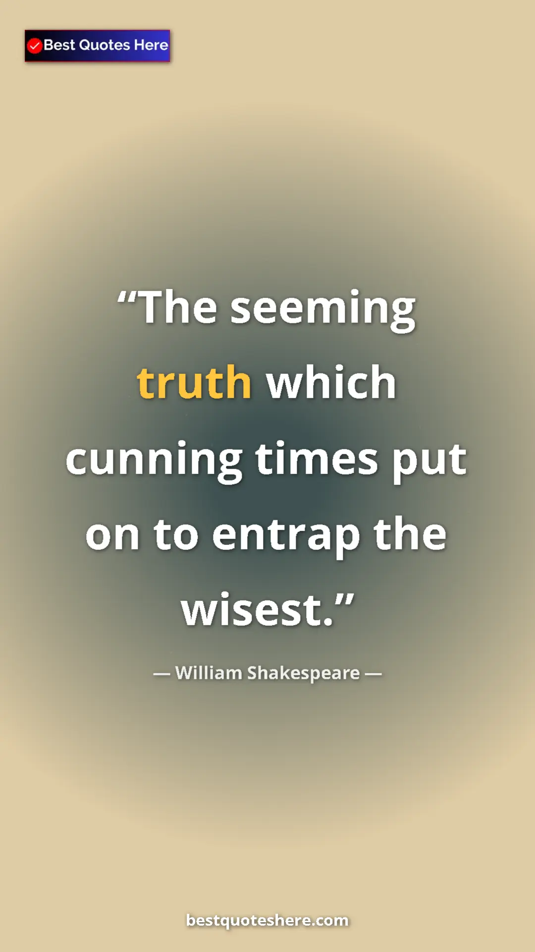 Pinterest quote poster by William Shakespeare: "The seeming truth which cunning times put on to entrap the..."