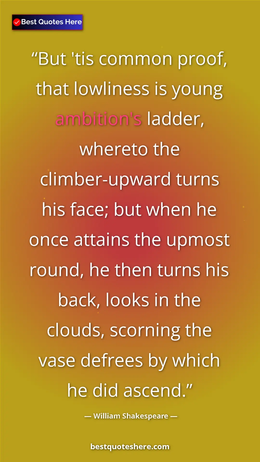 William Shakespeare Quote Card: "But 'tis common proof, that lowliness is young ambition's..." Pinterest quote poster by William Shakespeare: "But 'tis common proof, that lowliness is young ambition's..."