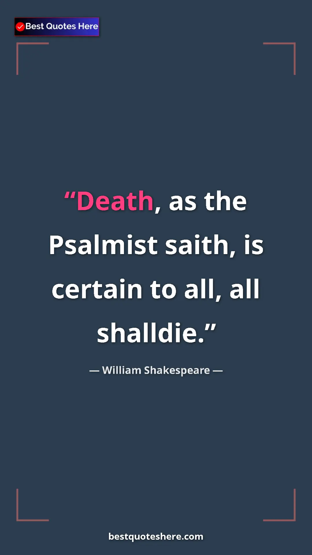 Pinterest quote poster by William Shakespeare: "Death, as the Psalmist saith, is certain to all, all..."