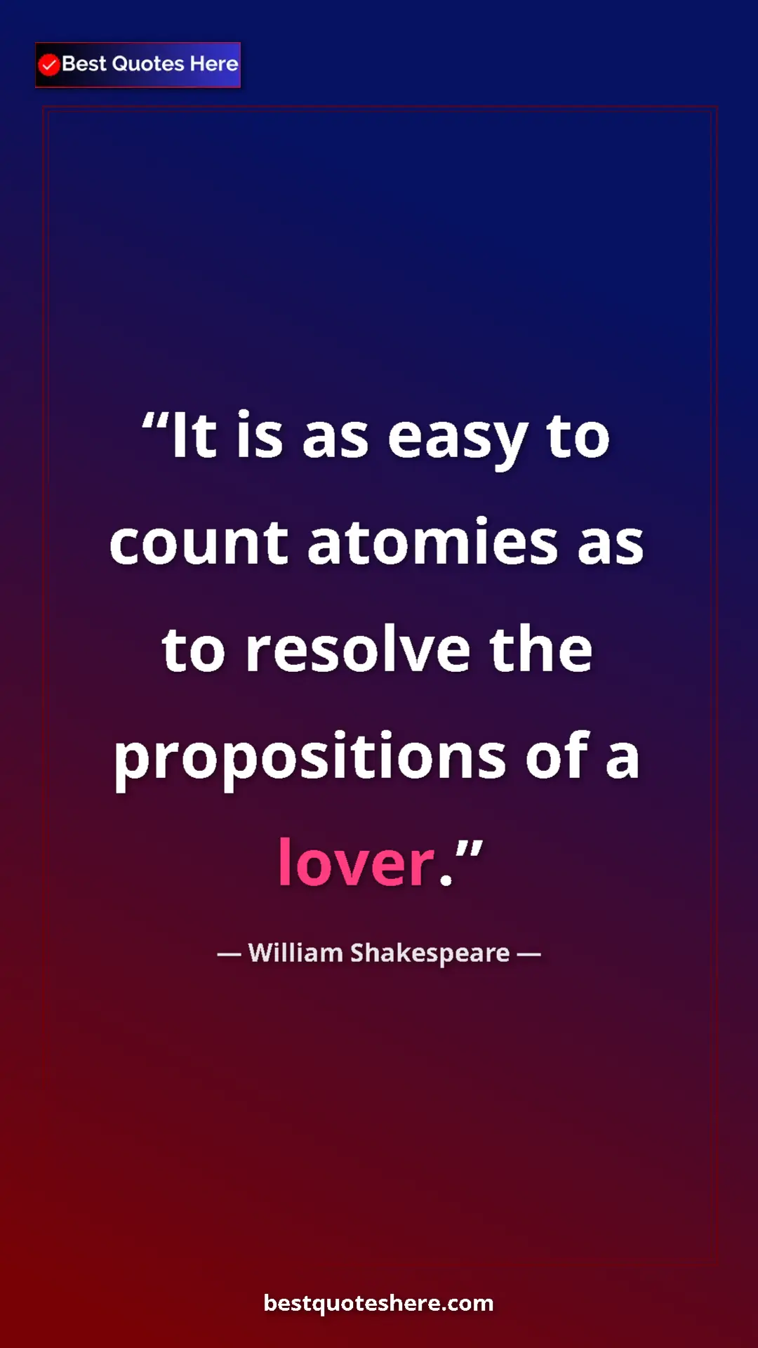 Pinterest quote poster by William Shakespeare: "It is as easy to count atomies as to resolve the..."