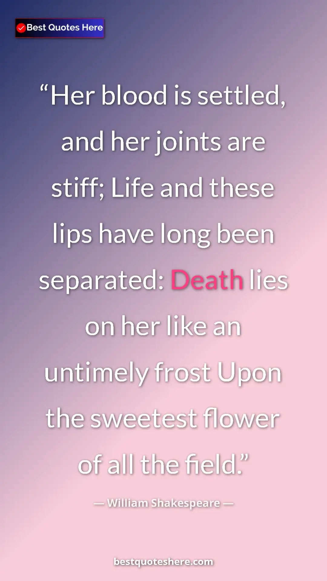 Pinterest quote poster by William Shakespeare: "Her blood is settled, and her joints are stiff; Life and..."