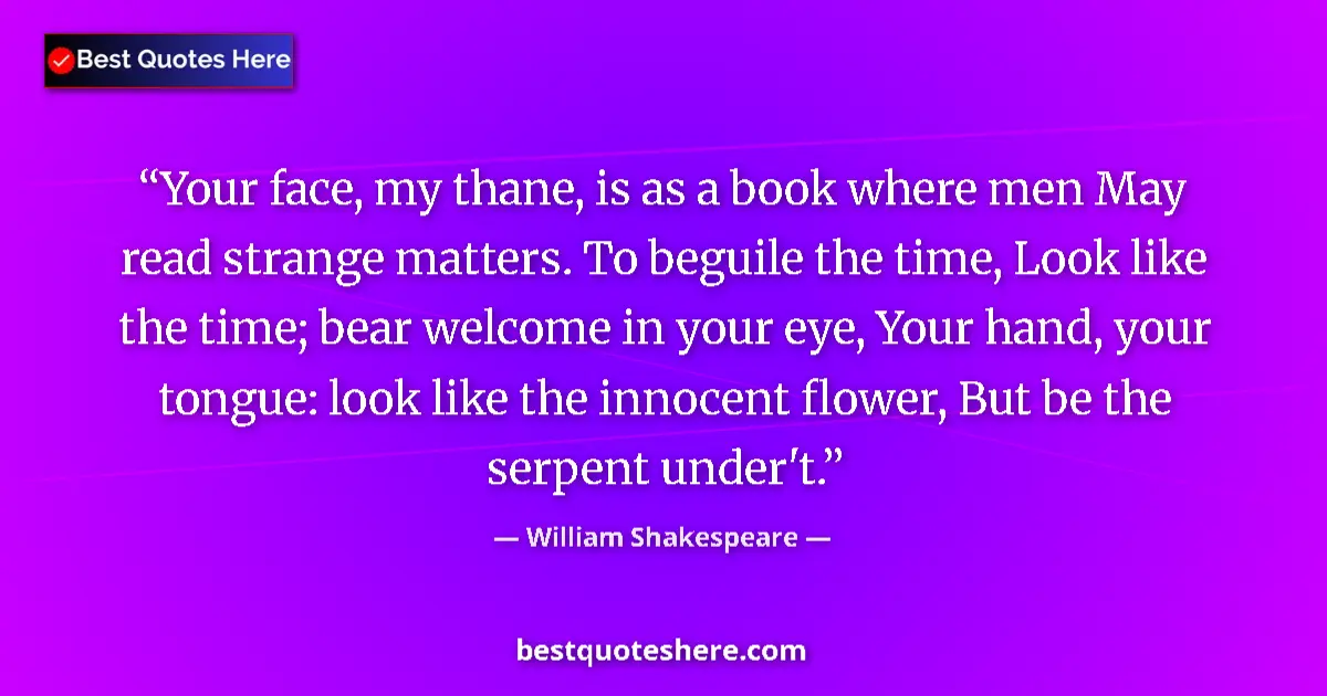 Quote by William Shakespeare: Your face, my thane, is as a book where men May re