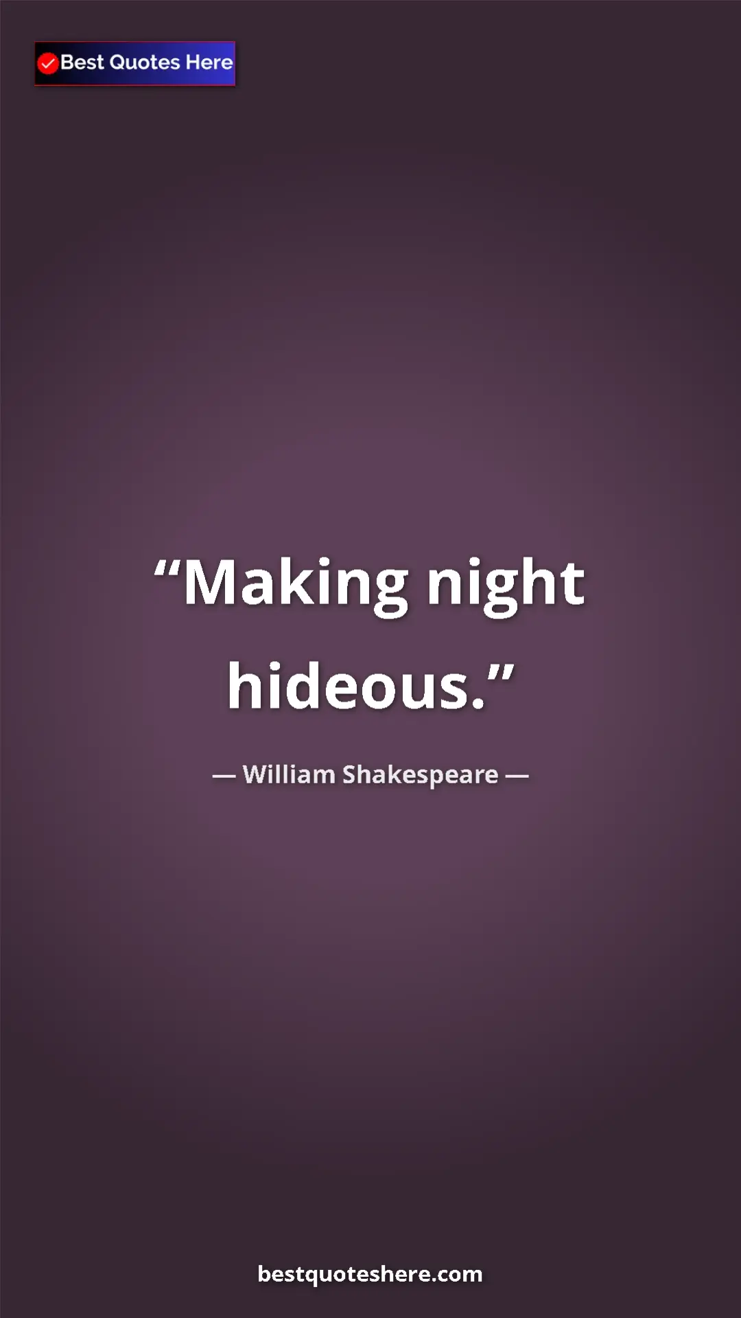 Pinterest quote poster by William Shakespeare: "Making night hideous."