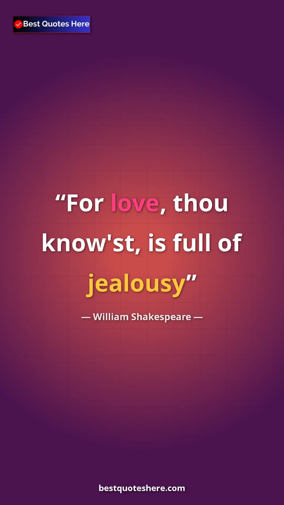 Pinterest quote poster by William Shakespeare: "For love, thou know'st, is full of jealousy"