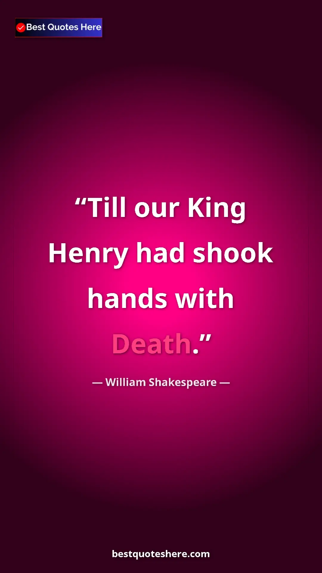 Pinterest quote poster by William Shakespeare: "Till our King Henry had shook hands with Death."