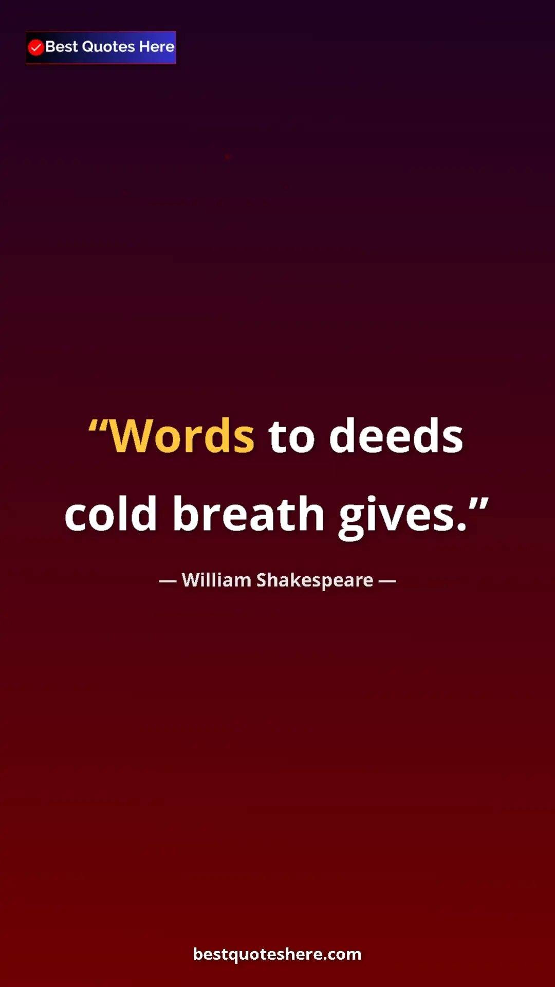 Pinterest quote poster by William Shakespeare: "Words to deeds cold breath gives."