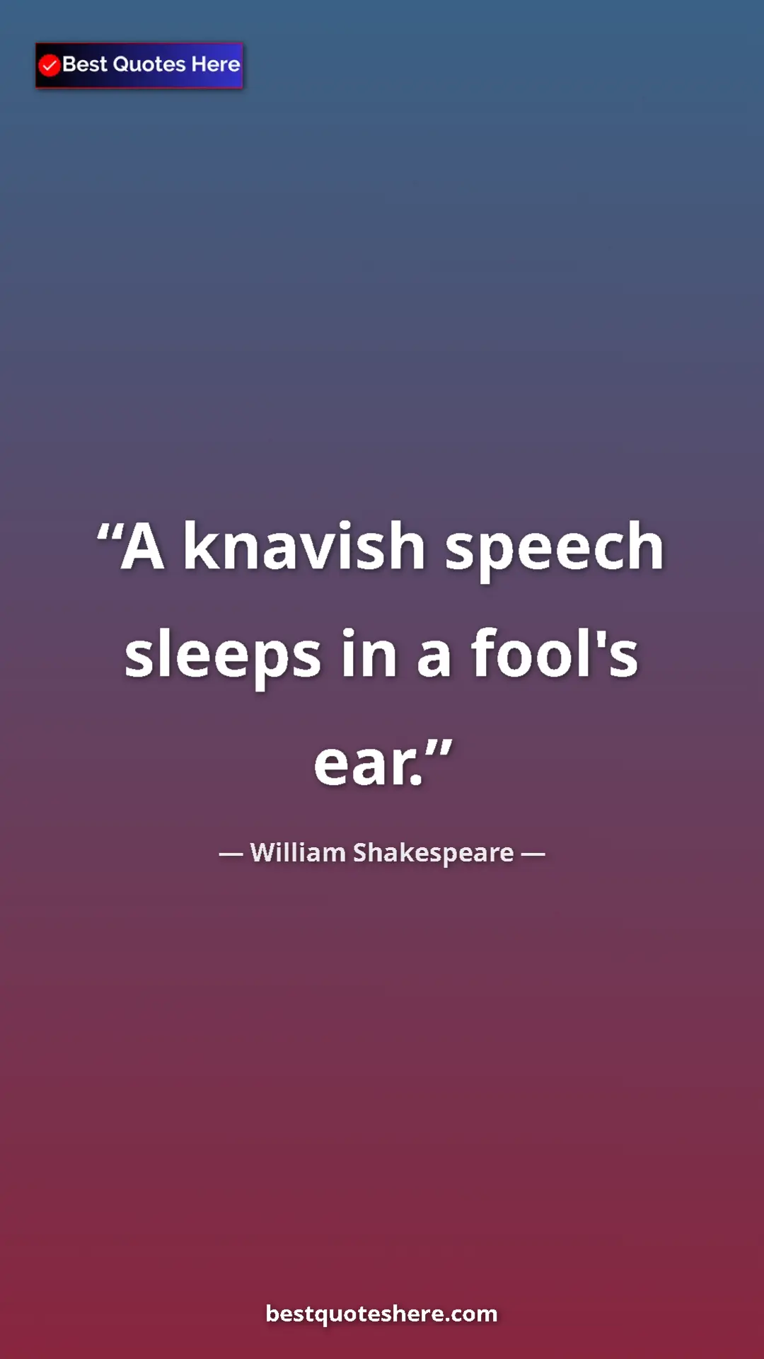 Pinterest quote poster by William Shakespeare: "A knavish speech sleeps in a fool's ear."