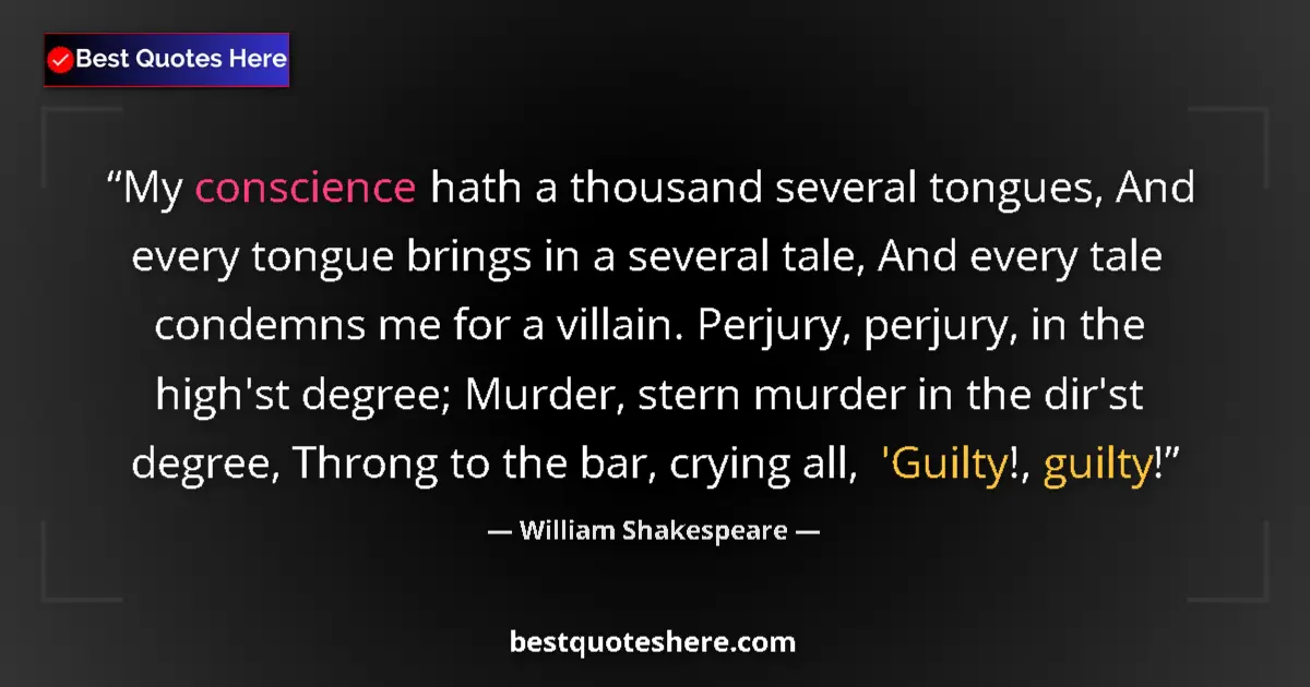 Quote by William Shakespeare: My conscience hath a thousand several tongues, And every tongue brings in a several tale, And every ...