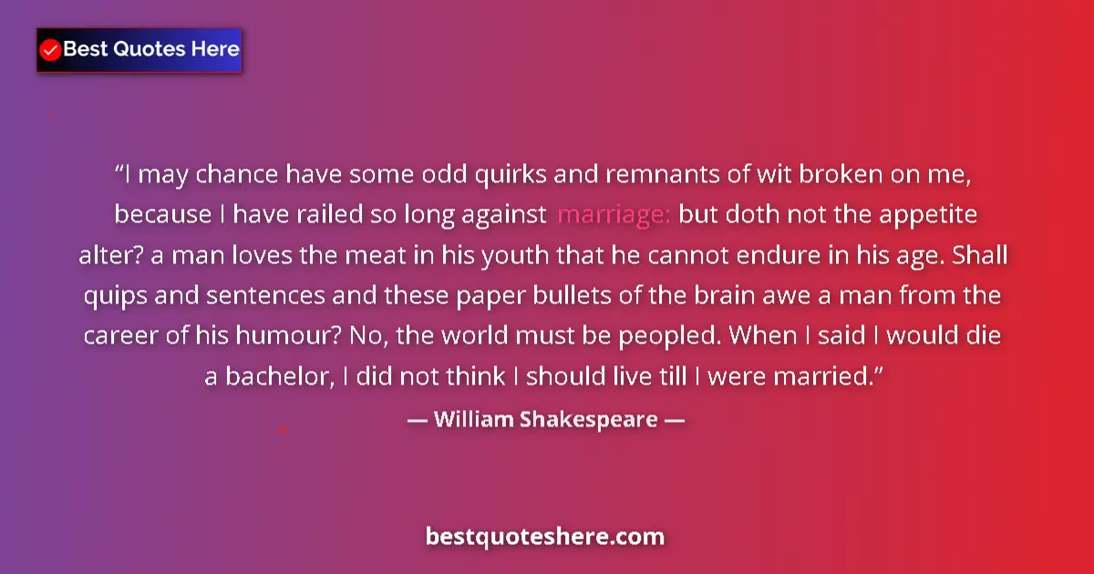 Image for the quote by William Shakespeare: I may chance have some odd quirks and remnants of wit broken on me, because I have railed so long ag...