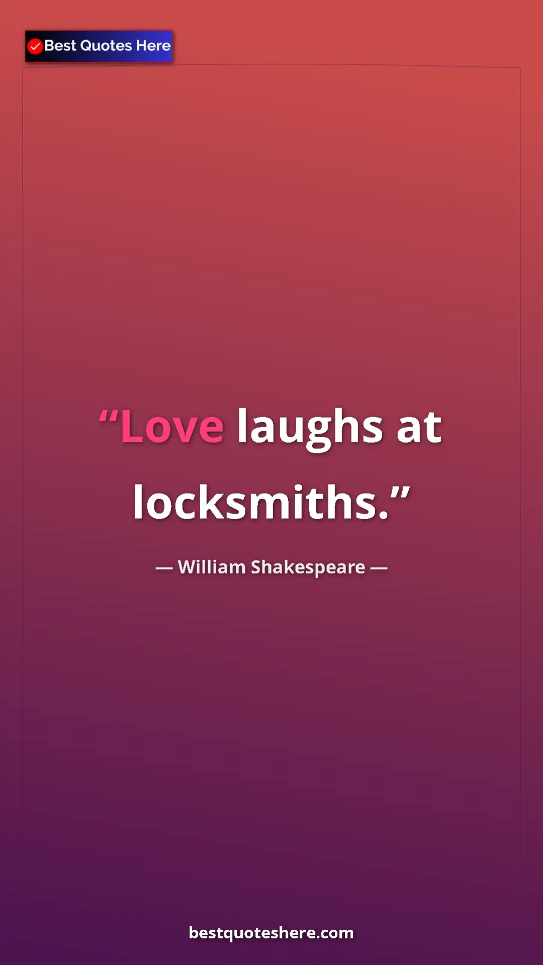 Pinterest quote poster by William Shakespeare: "Love laughs at locksmiths."