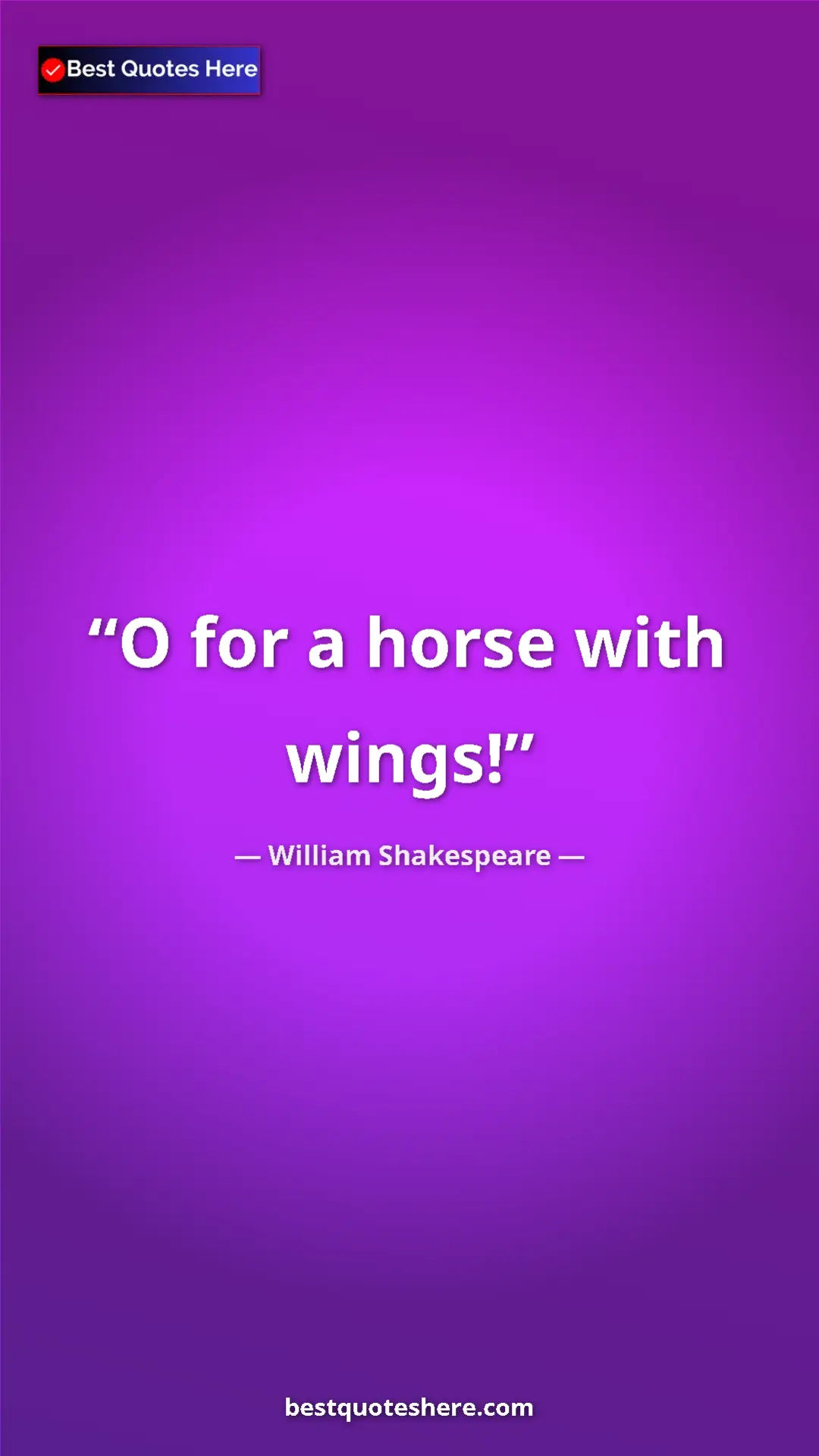 Pinterest quote poster by William Shakespeare: "O for a horse with wings!"
