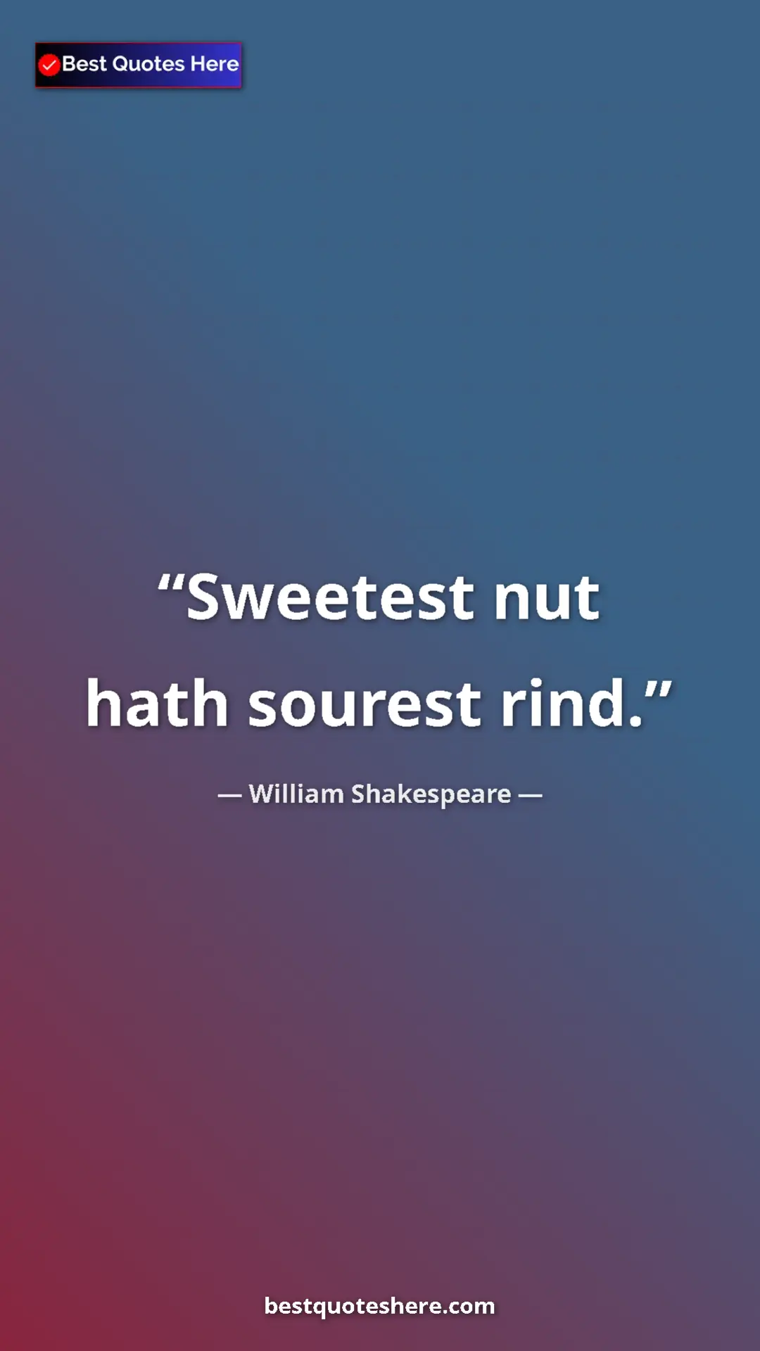 Pinterest quote poster by William Shakespeare: "Sweetest nut hath sourest rind."