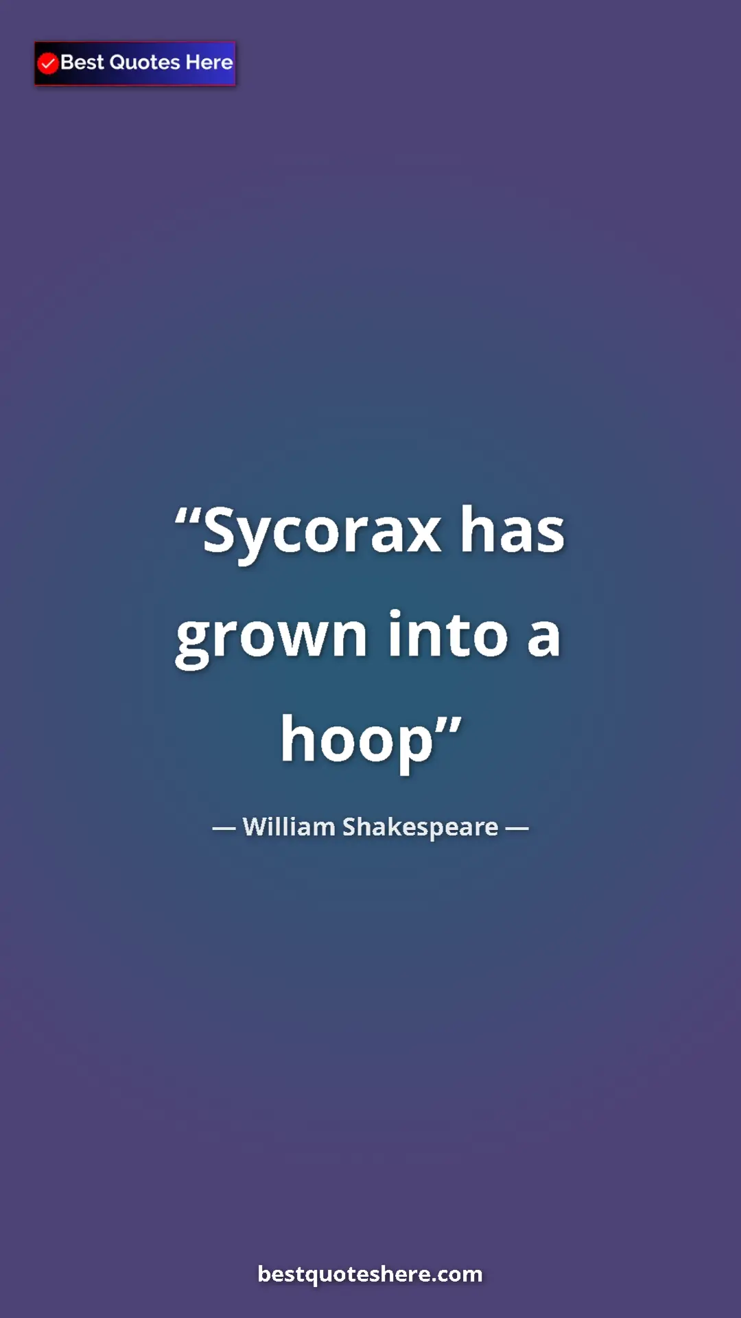 Pinterest quote poster by William Shakespeare: "Sycorax has grown into a hoop"