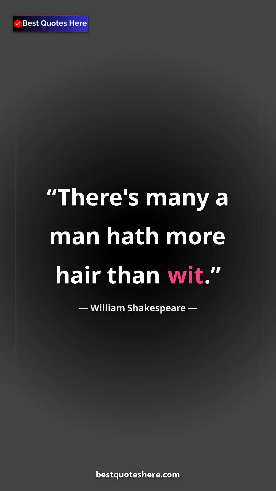 Pinterest quote poster by William Shakespeare: "There's many a man hath more hair than wit."