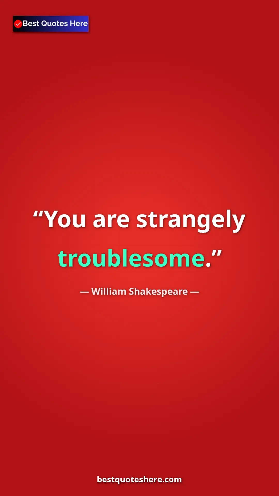 Pinterest quote poster by William Shakespeare: "You are strangely troublesome."