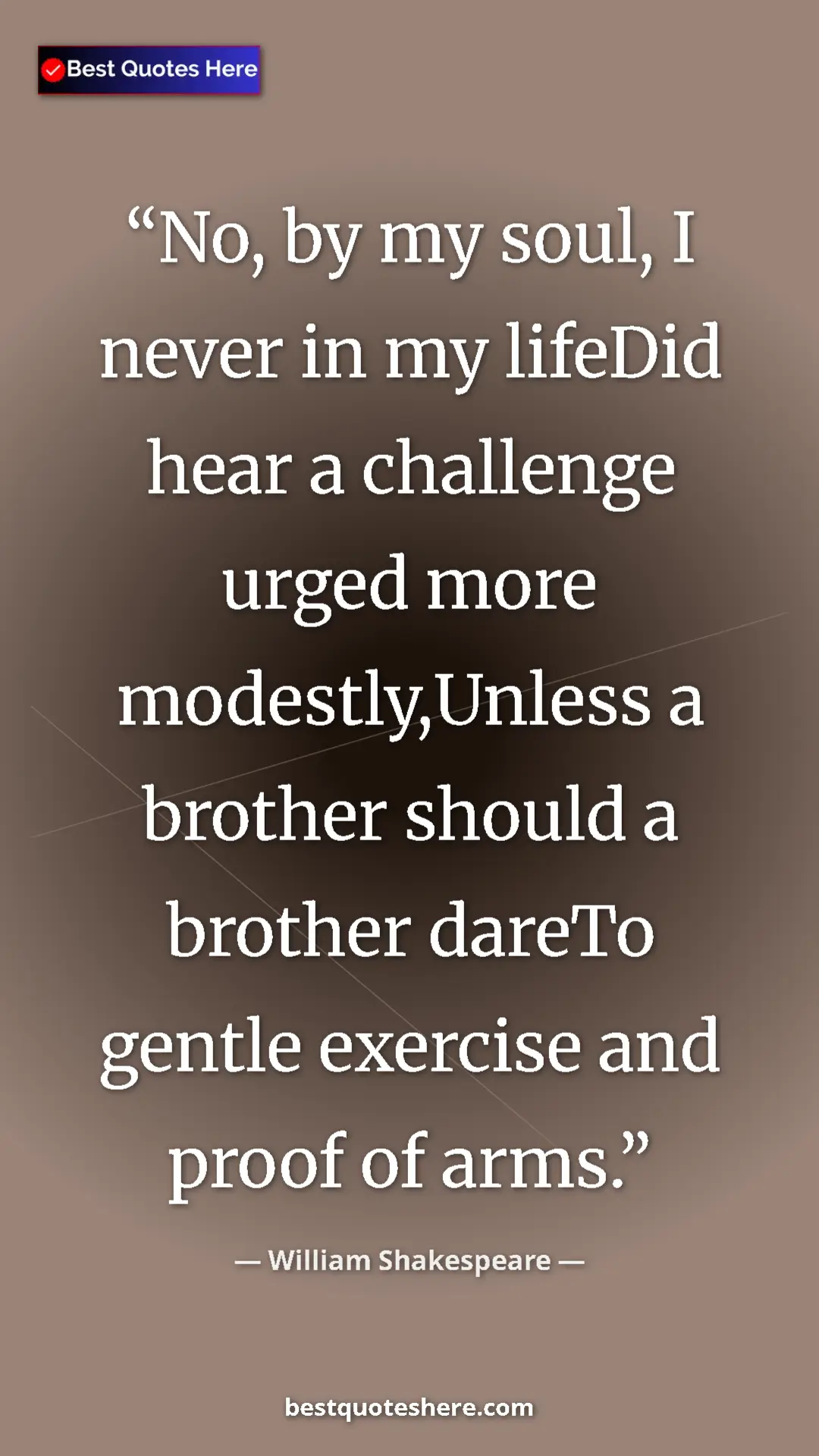 Pinterest quote poster by William Shakespeare: "No, by my soul, I never in my lifeDid hear a challenge..."