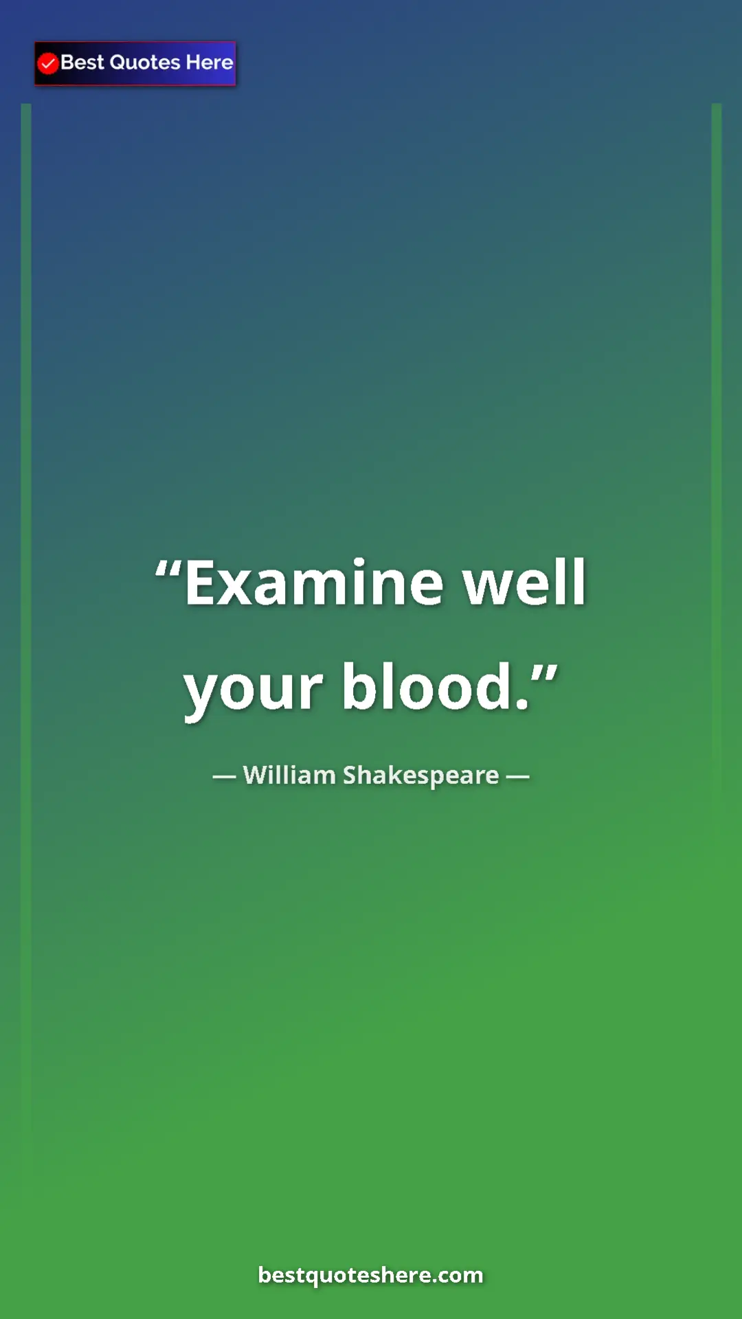 Pinterest quote poster by William Shakespeare: "Examine well your blood."
