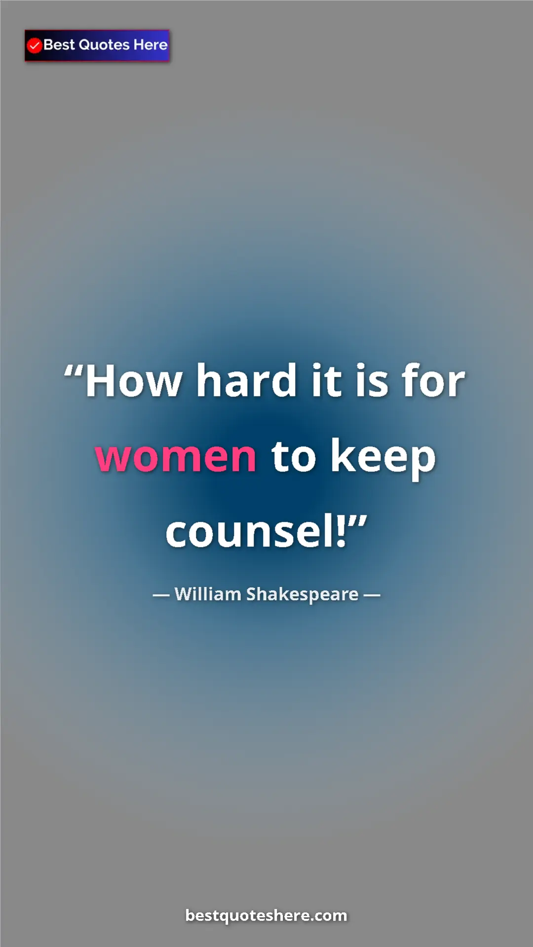 Pinterest quote poster by William Shakespeare: "How hard it is for women to keep counsel!"