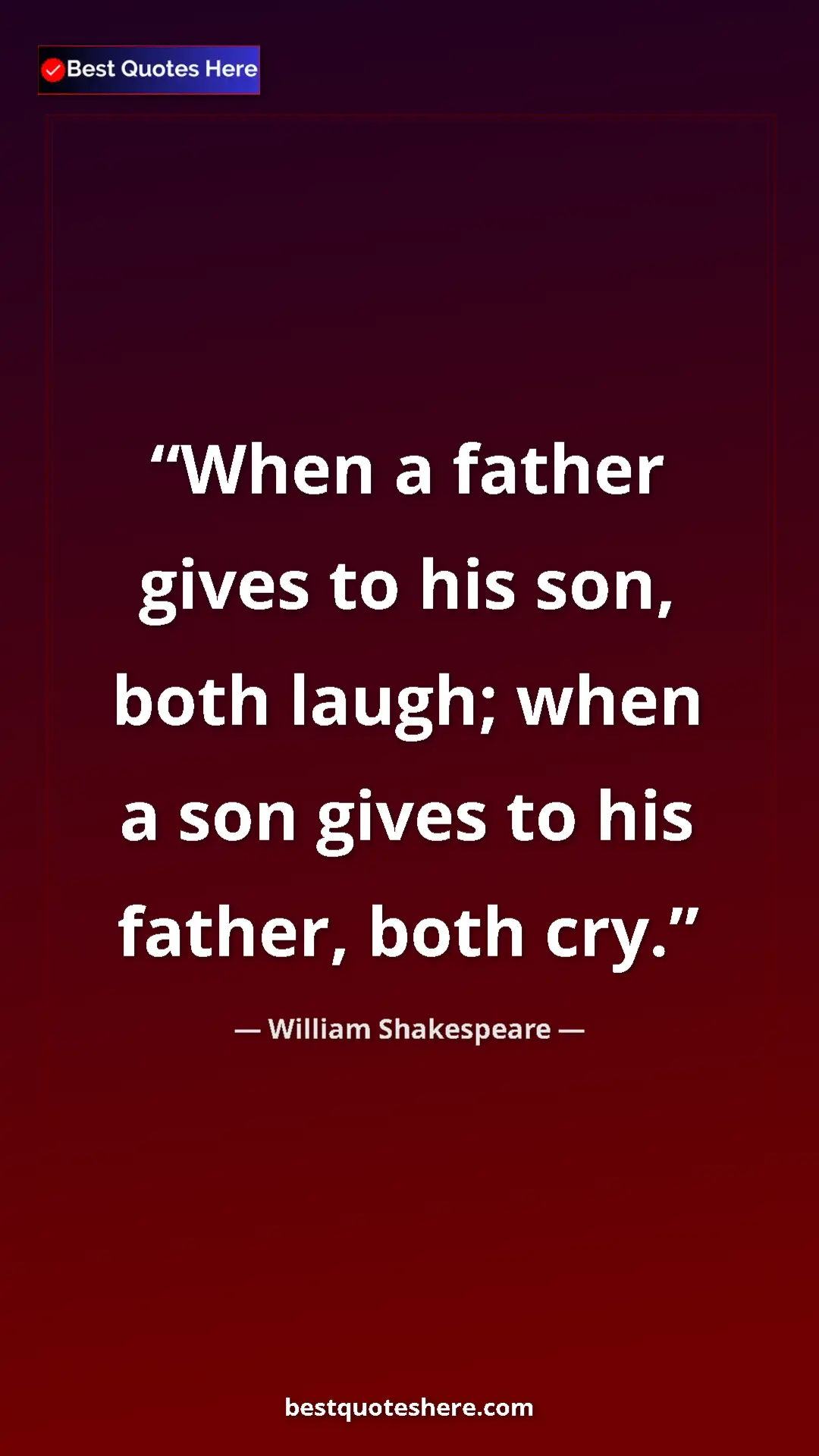 Pinterest quote poster by William Shakespeare: "When a father gives to his son, both laugh; when a son..."