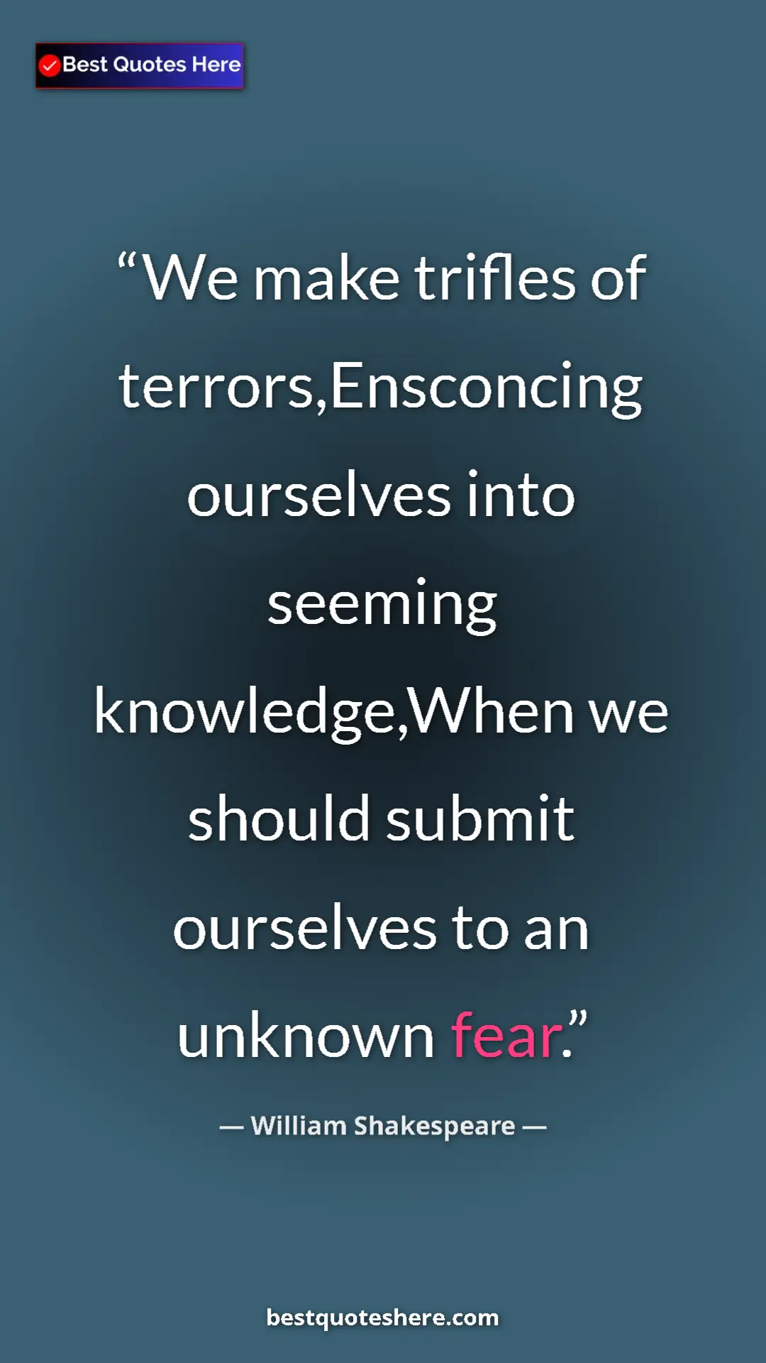 Pinterest quote poster by William Shakespeare: "We make trifles of terrors,Ensconcing ourselves into..."