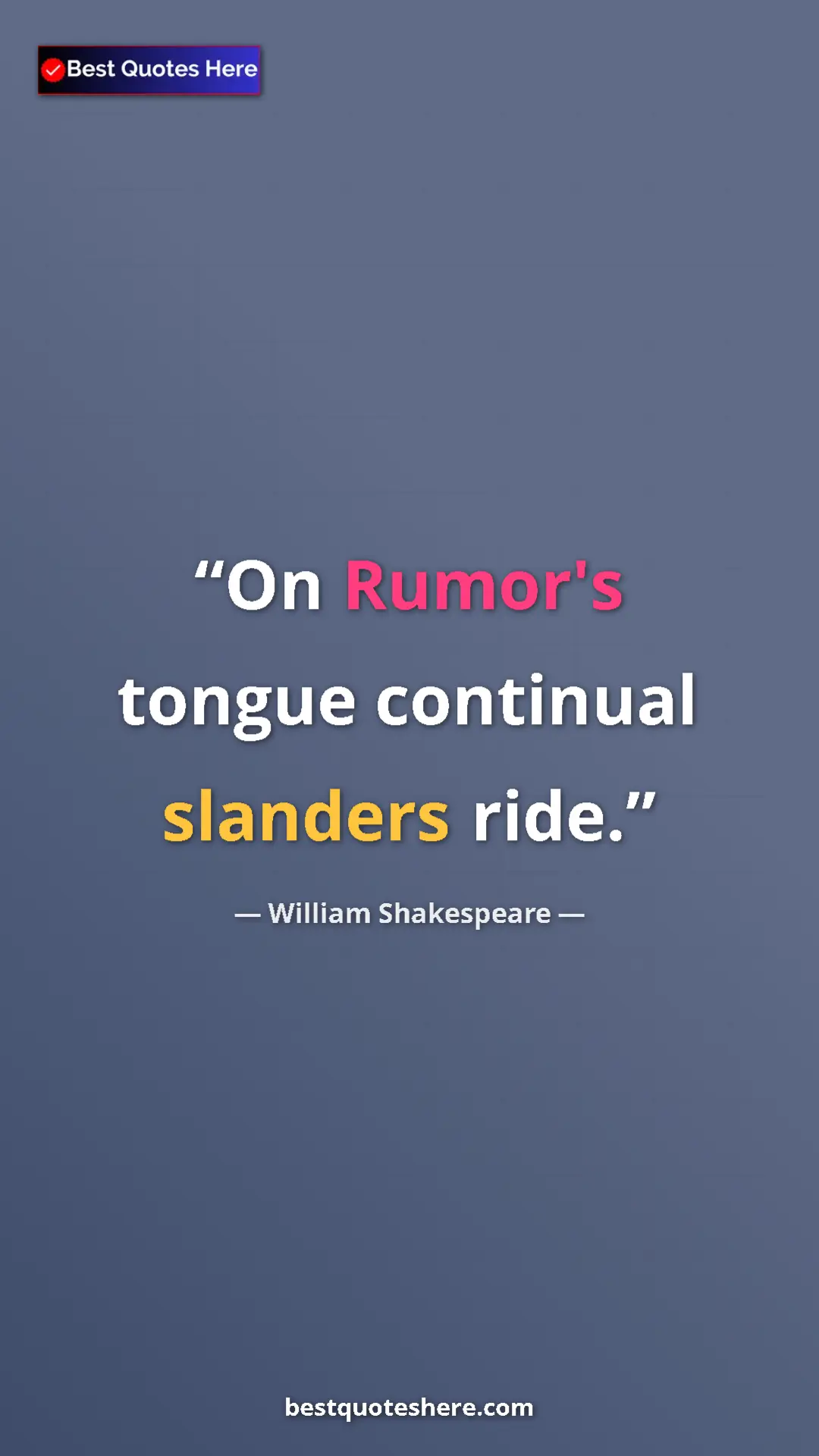 Pinterest quote poster by William Shakespeare: "On Rumor's tongue continual slanders ride."