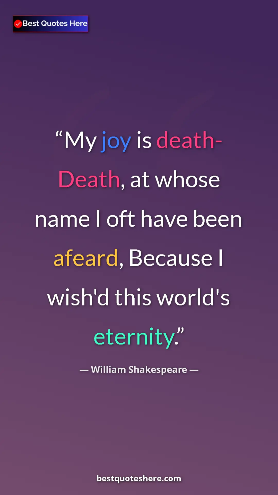 Pinterest quote poster by William Shakespeare: "My joy is death- Death, at whose name I oft have been..."