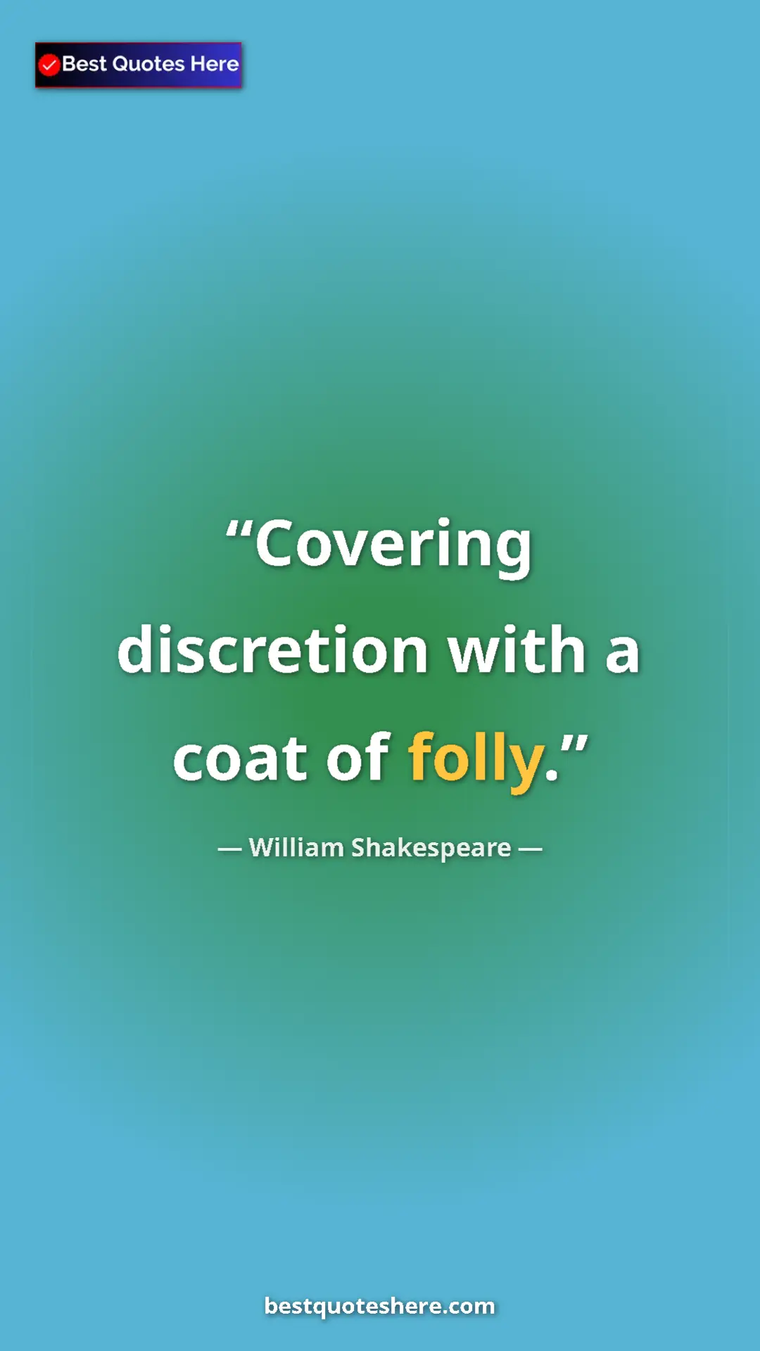 Pinterest quote poster by William Shakespeare: "Covering discretion with a coat of folly."