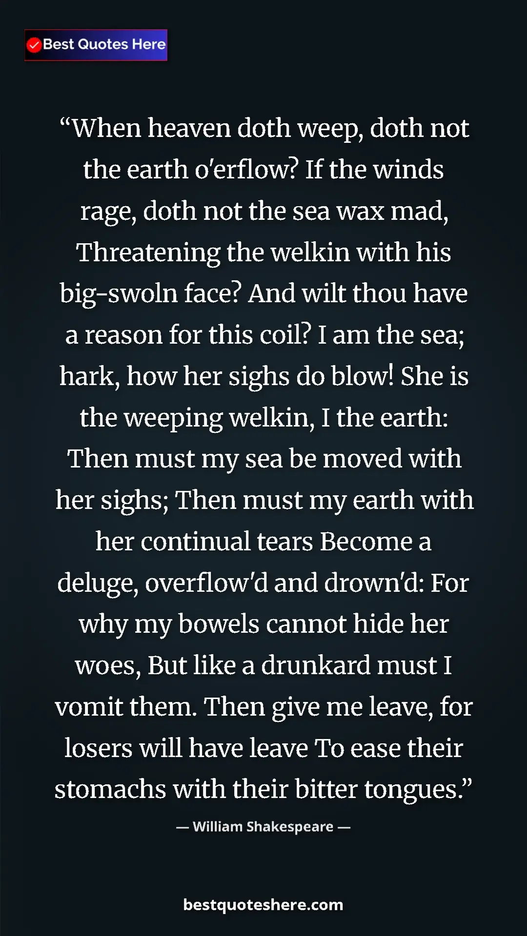 Pinterest quote poster by William Shakespeare: "When heaven doth weep, doth not the earth o'erflow? If the..."