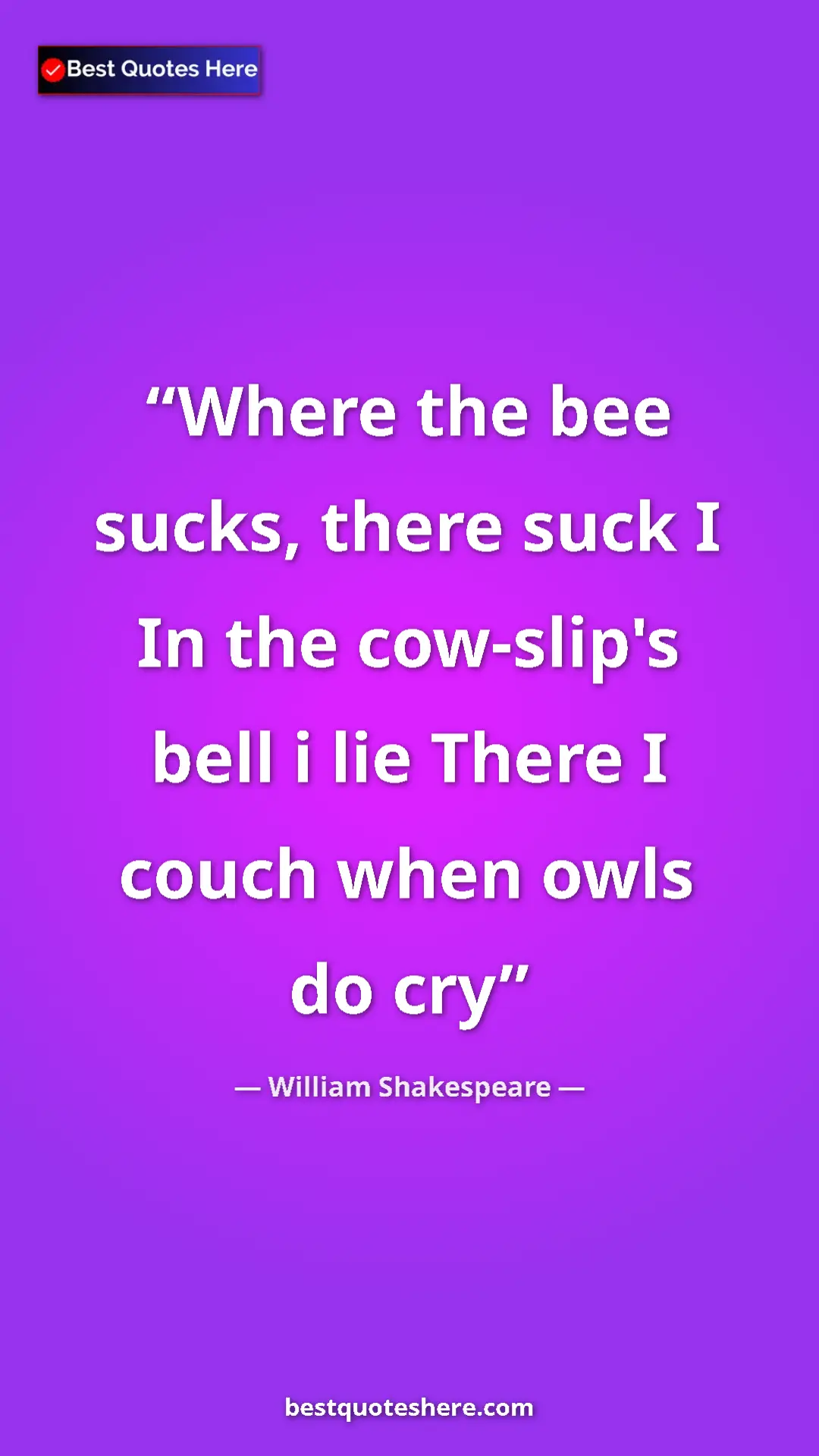 Pinterest quote poster by William Shakespeare: "Where the bee sucks, there suck I In the cow-slip's bell i..."