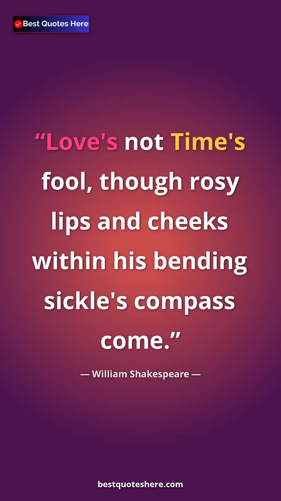 Pinterest quote poster by William Shakespeare: "Love's not Time's fool, though rosy lips and cheeks within..."