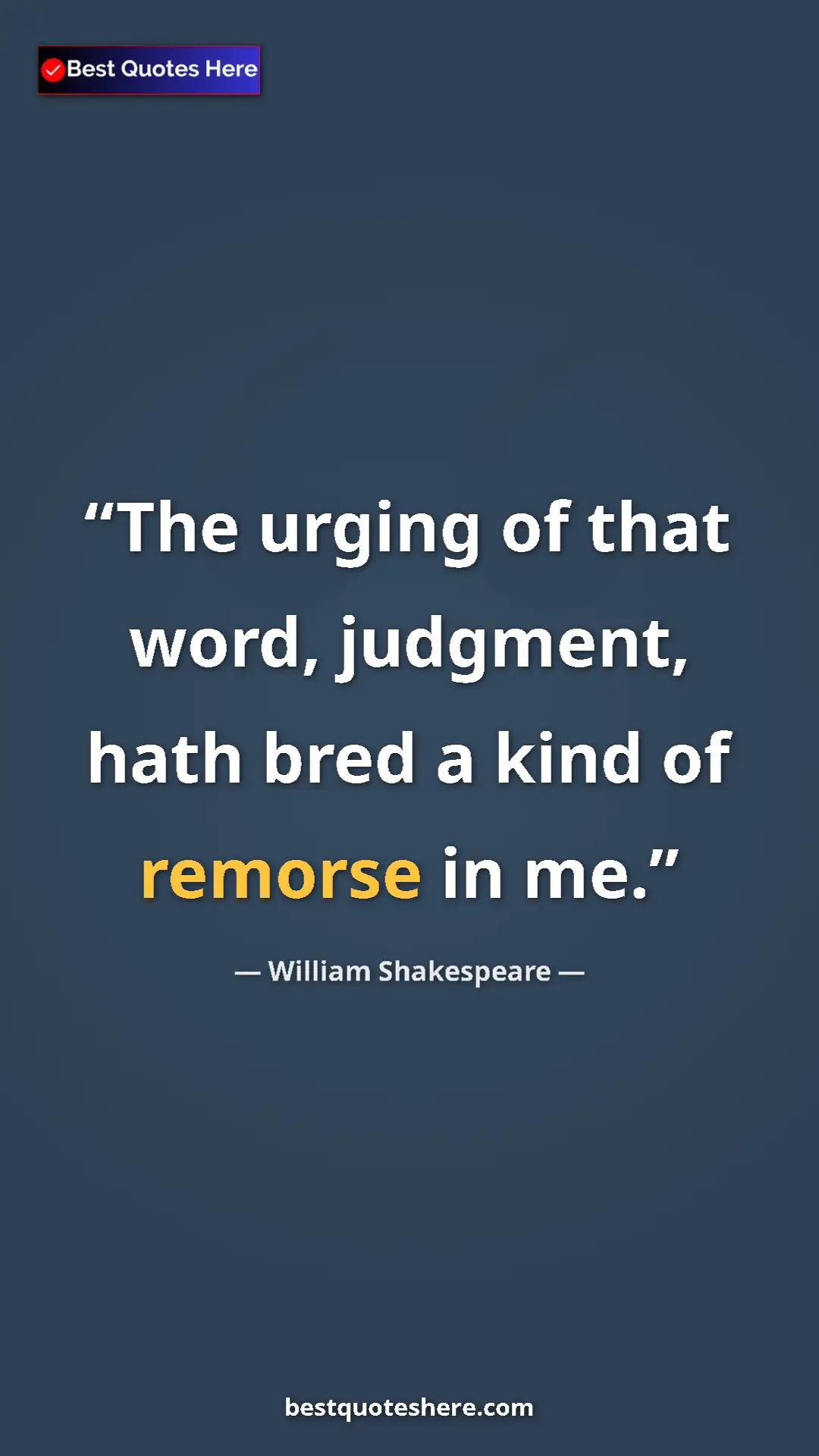 Pinterest quote poster by William Shakespeare: "The urging of that word, judgment, hath bred a kind of..."
