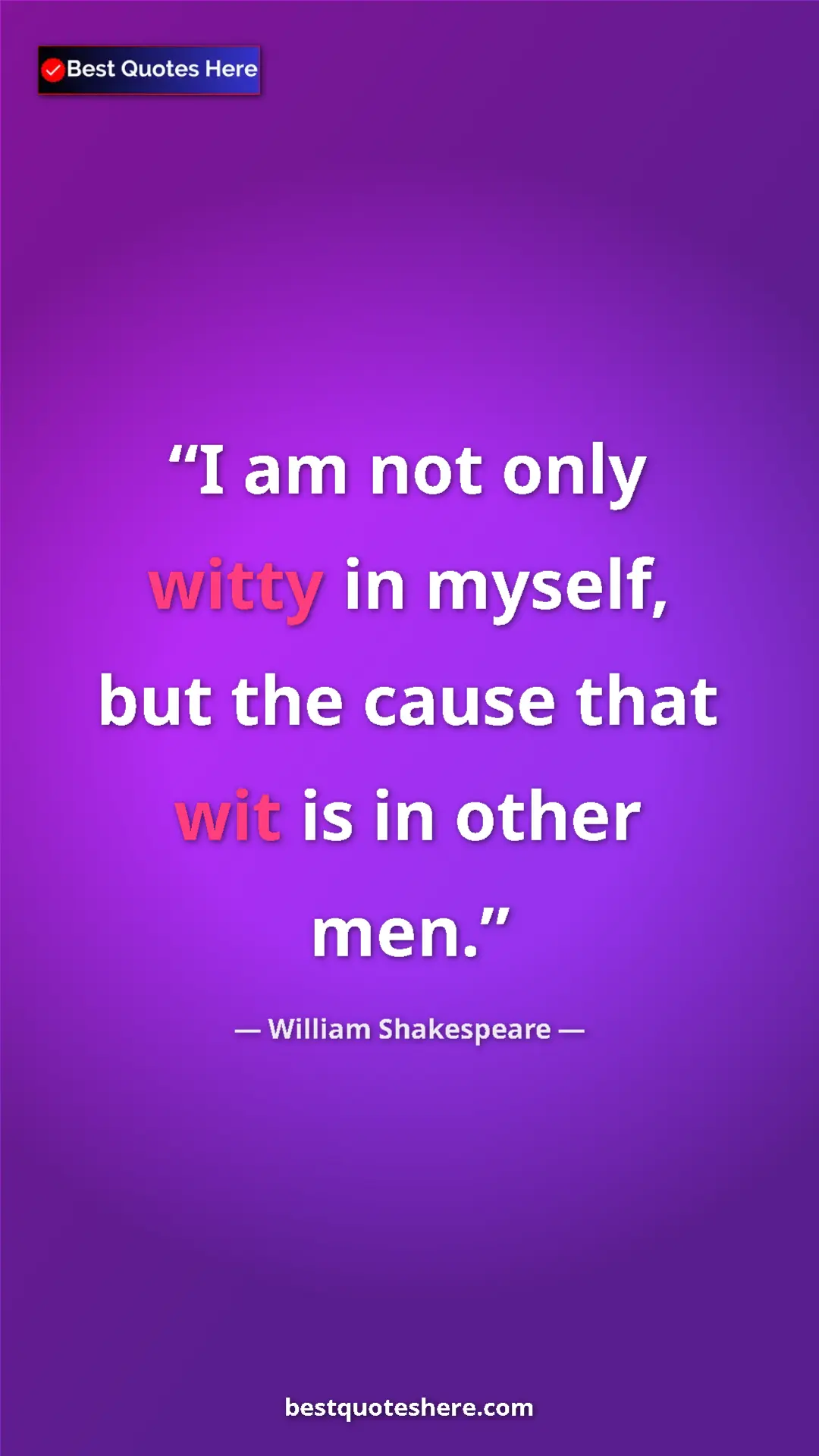 Pinterest quote poster by William Shakespeare: "I am not only witty in myself, but the cause that wit is in..."