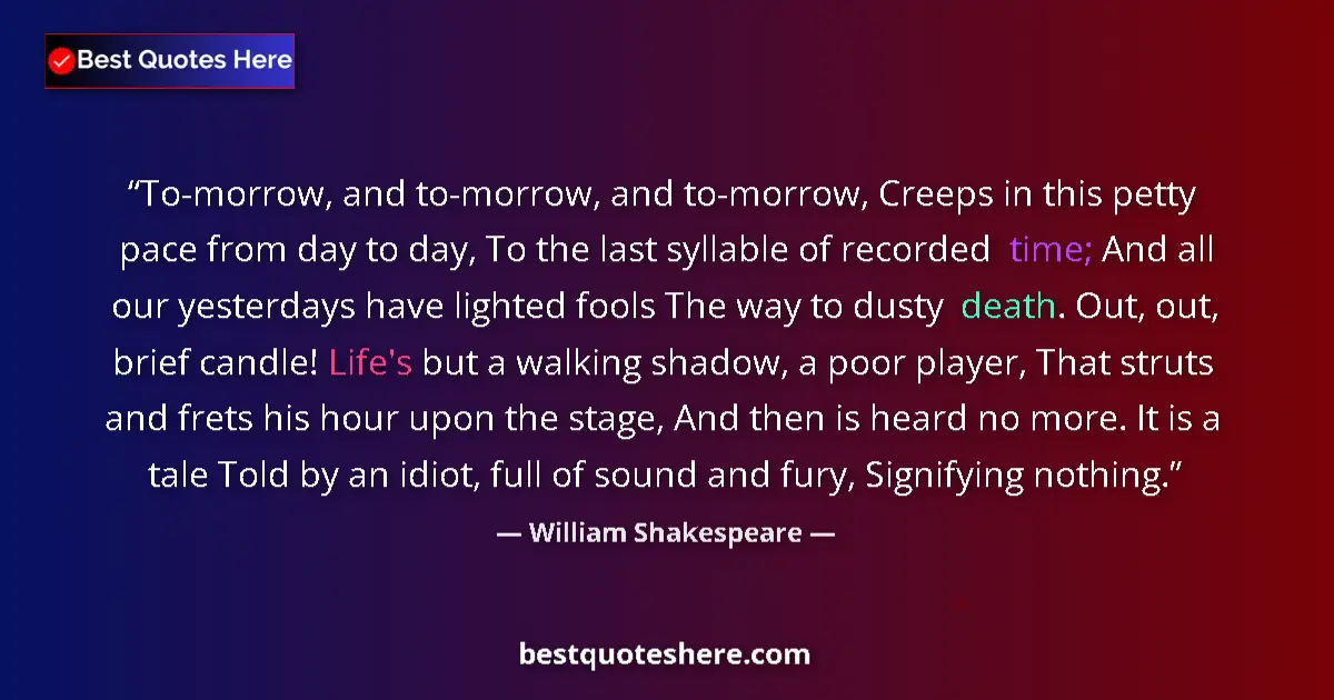 Quote by William Shakespeare: To-morrow, and to-morrow, and to-morrow, Creeps in