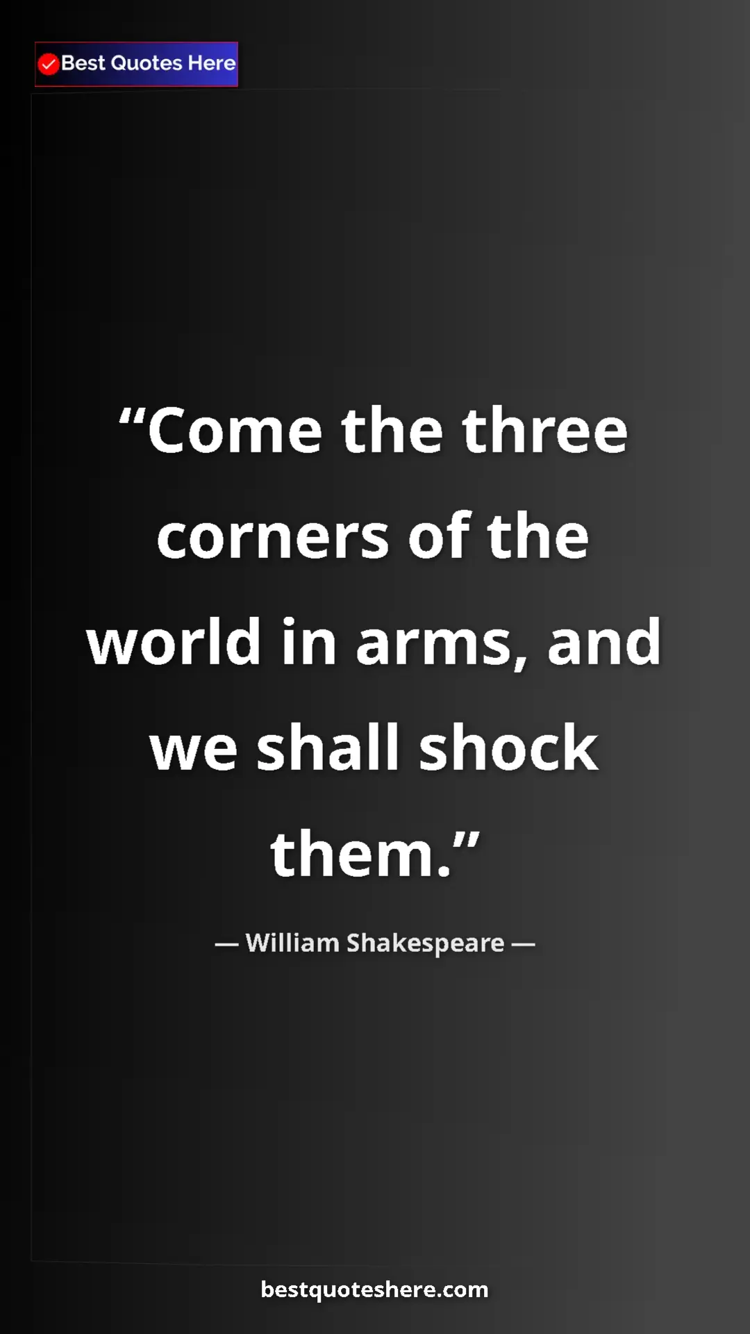 Pinterest quote poster by William Shakespeare: "Come the three corners of the world in arms, and we shall..."