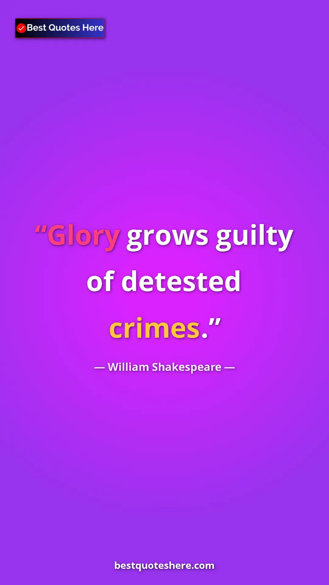 Pinterest quote poster by William Shakespeare: "Glory grows guilty of detested crimes."